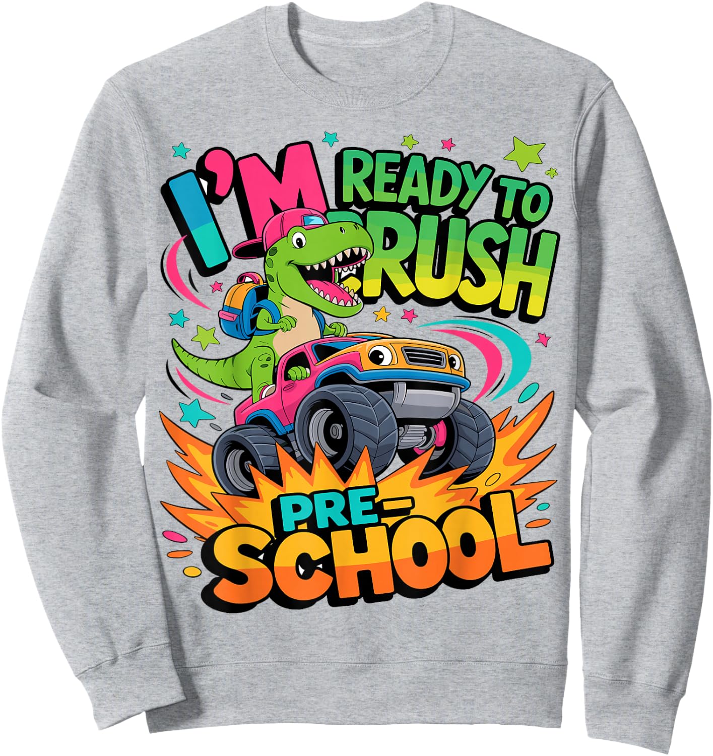 I'm Ready To Crush Preschool Dinosaur Monster Truck Sweatshirt - Sweatshirt | Ash