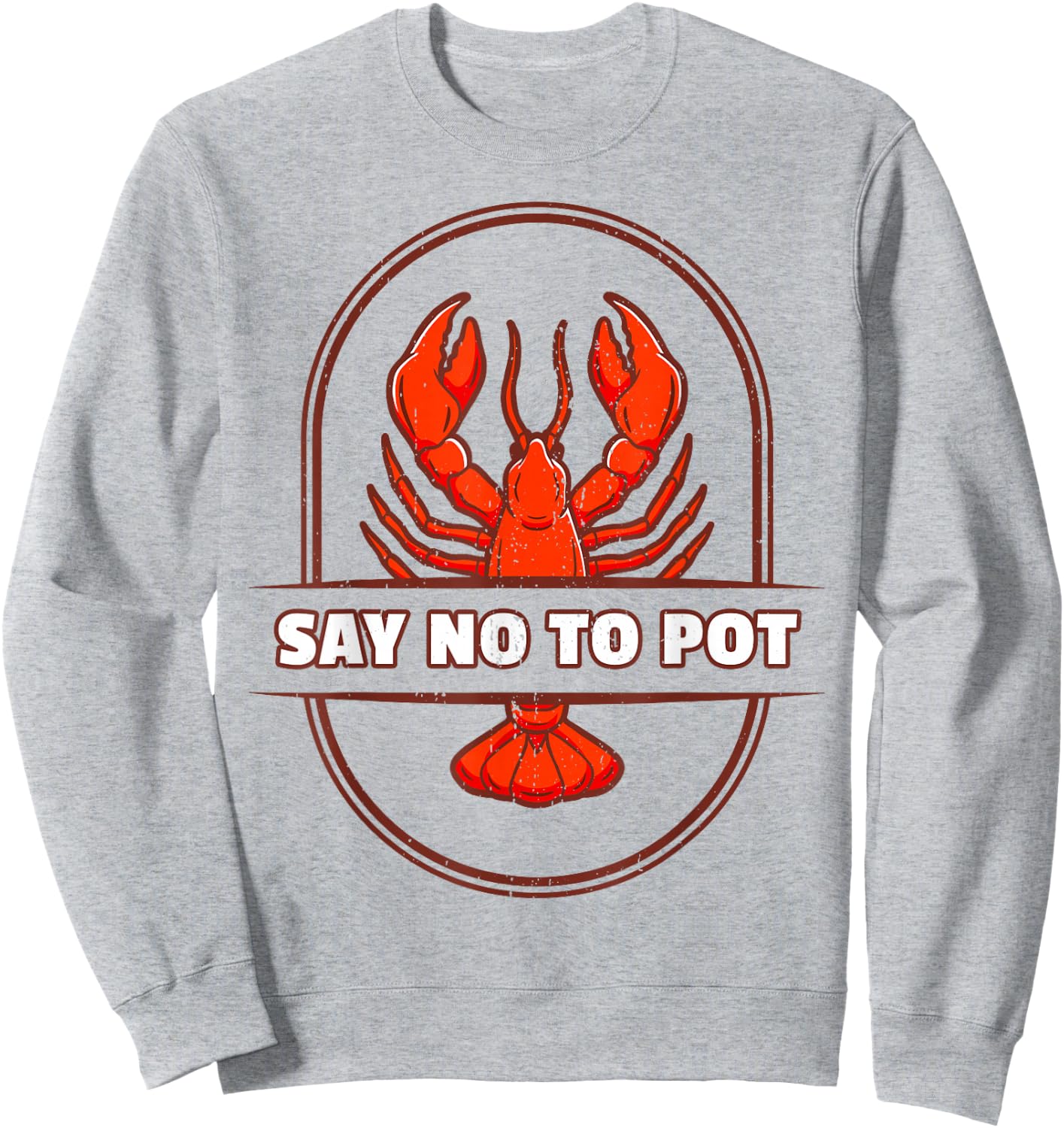 Funny Lobster I Say No To Pot I Lobster Sweatshirt - Sweatshirt | Ash