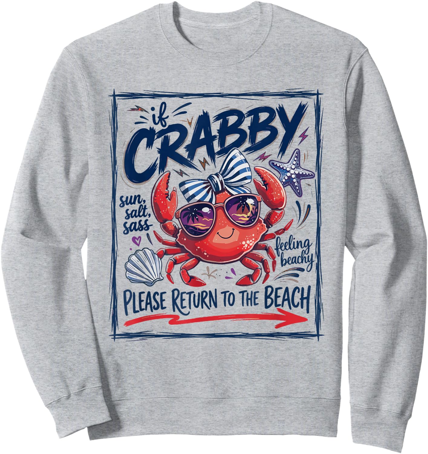 If Crabby Return to Beach Sassy Crab Sun Salt Sass Summer Sweatshirt - Sweatshirt | Ash