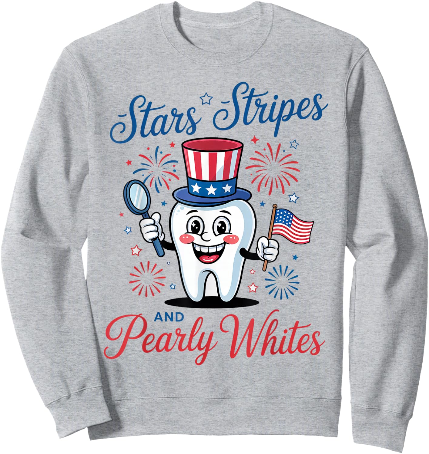 Stars Stripes and Pearly Whites, Funny 4th of July Dental Sweatshirt - Sweatshirt | Ash