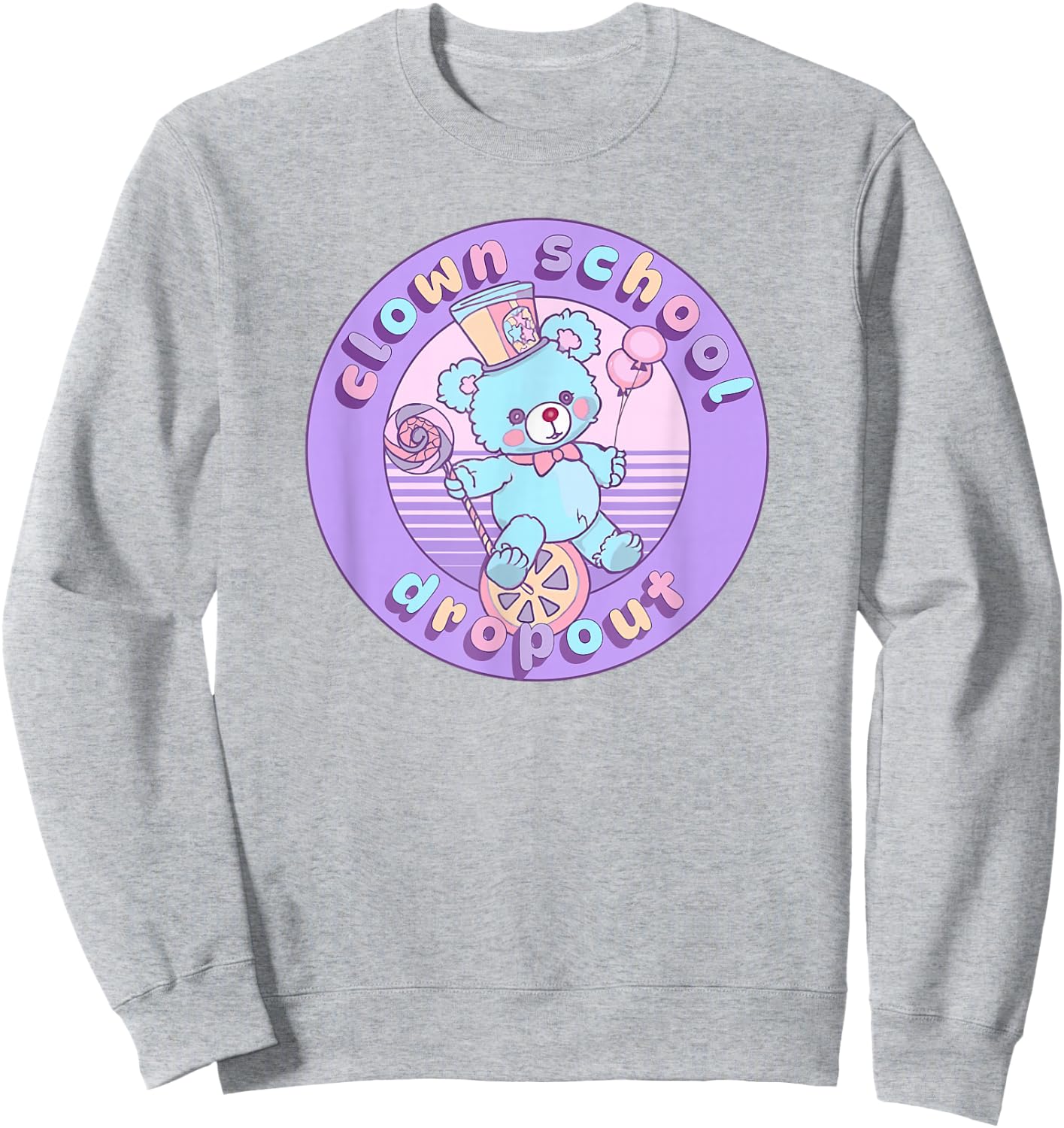 Clown School Dropout Pastel Goth Bear Teddy Clowncore Circus Sweatshirt - Sweatshirt | Ash