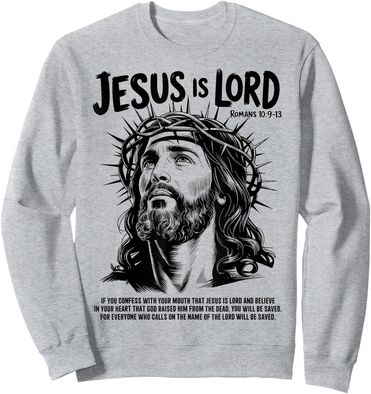 Jesus is Lord Romans 10 9 13 Christian Faith Sweatshirt - Sweatshirt | Ash