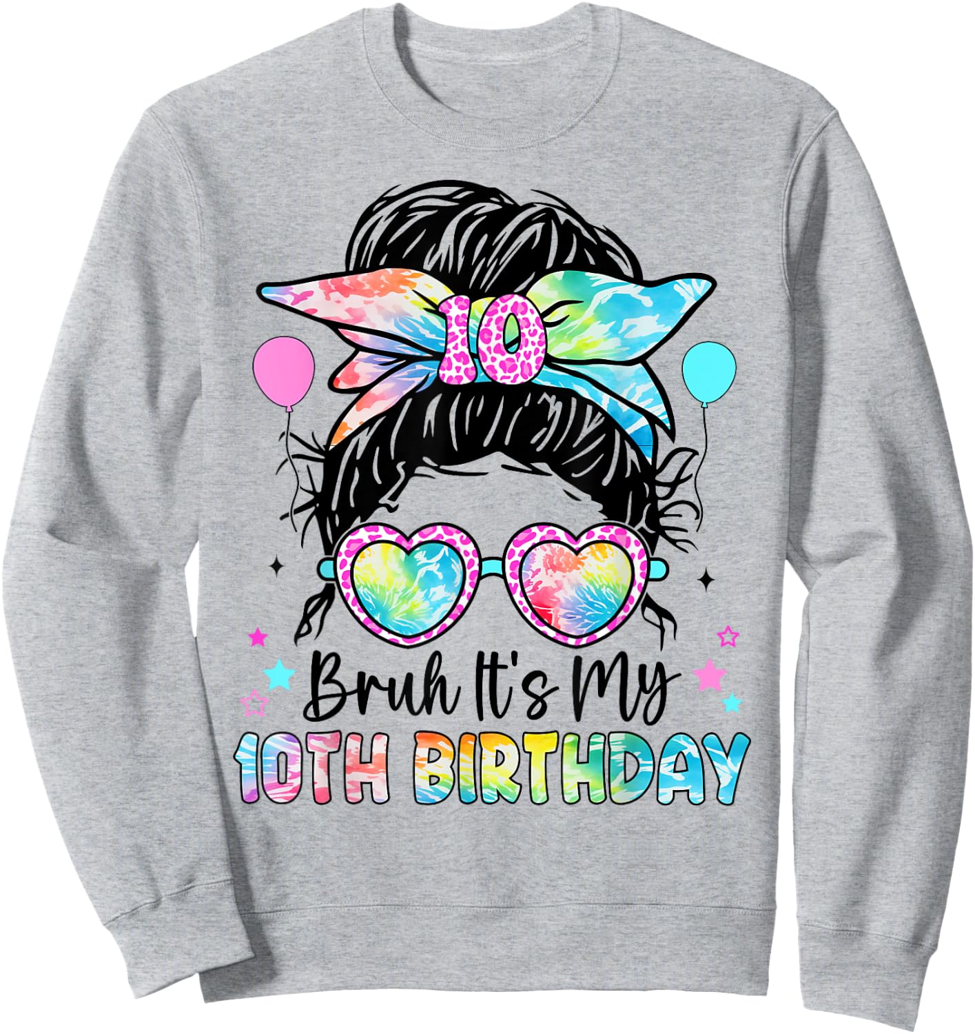Bruh It's My 10th Birthday 10 Year Old Birthday For Girl Sweatshirt - Sweatshirt | Ash