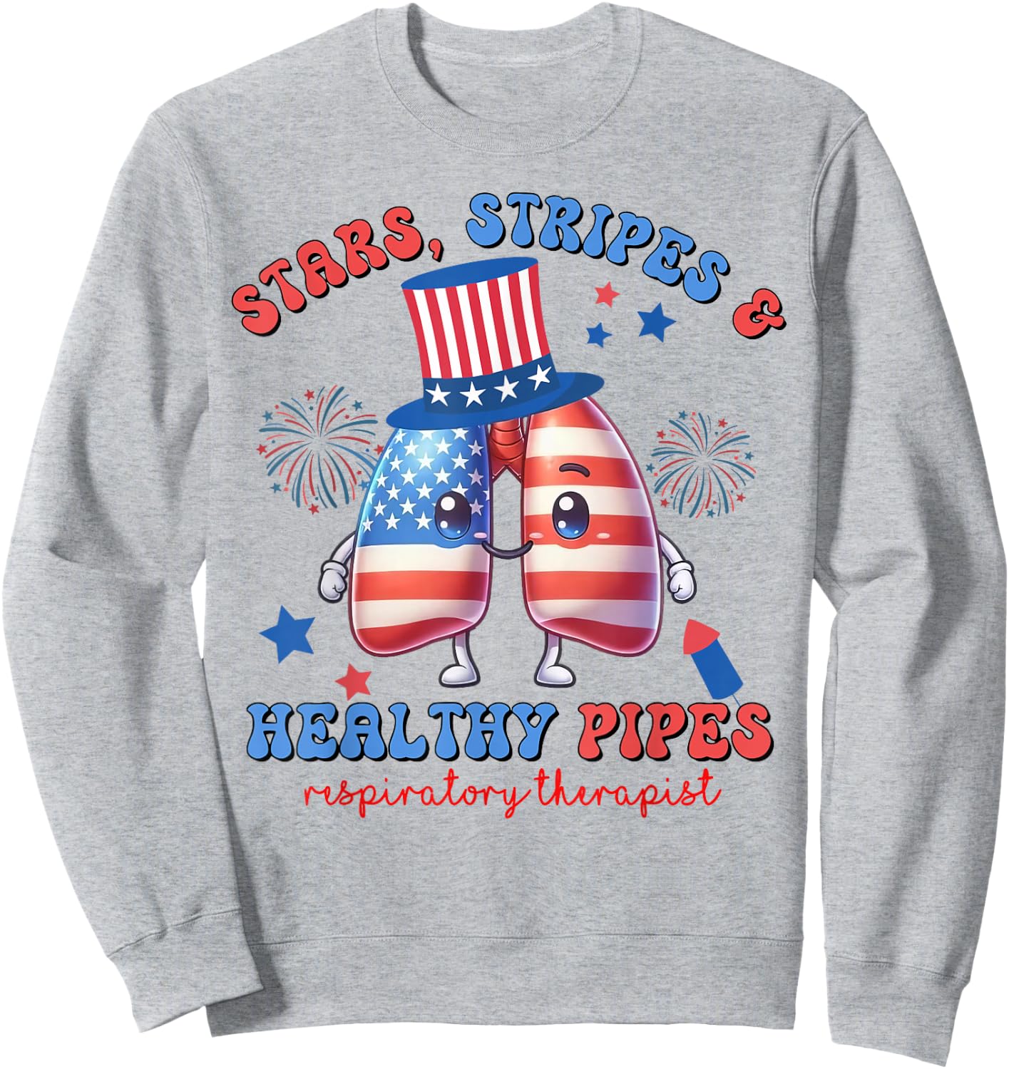 Stars Stripes Heathy Pipes Respiratory Therapist 4th of July Sweatshirt - Sweatshirt | Ash
