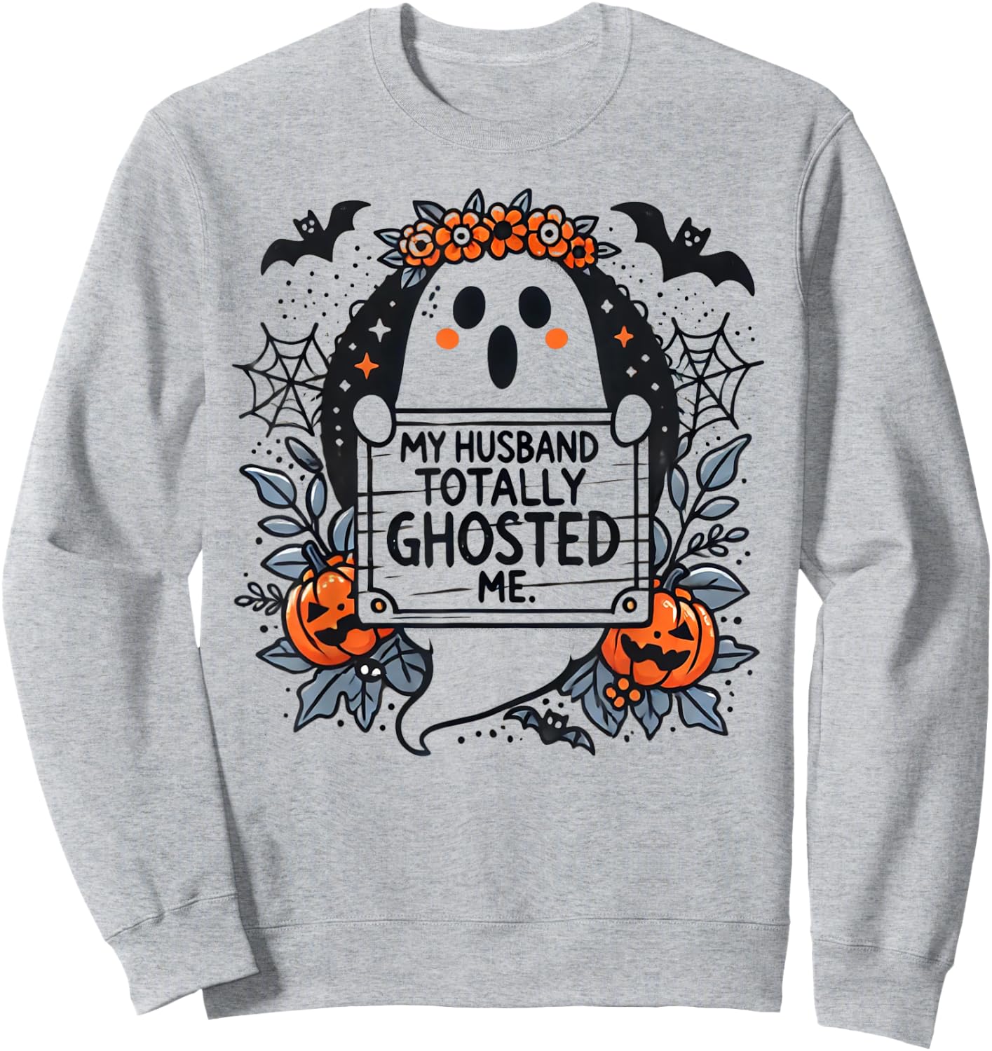 My Husband Totally Ghosted Me Ghost Shirt Women Sweatshirt - Sweatshirt | Ash