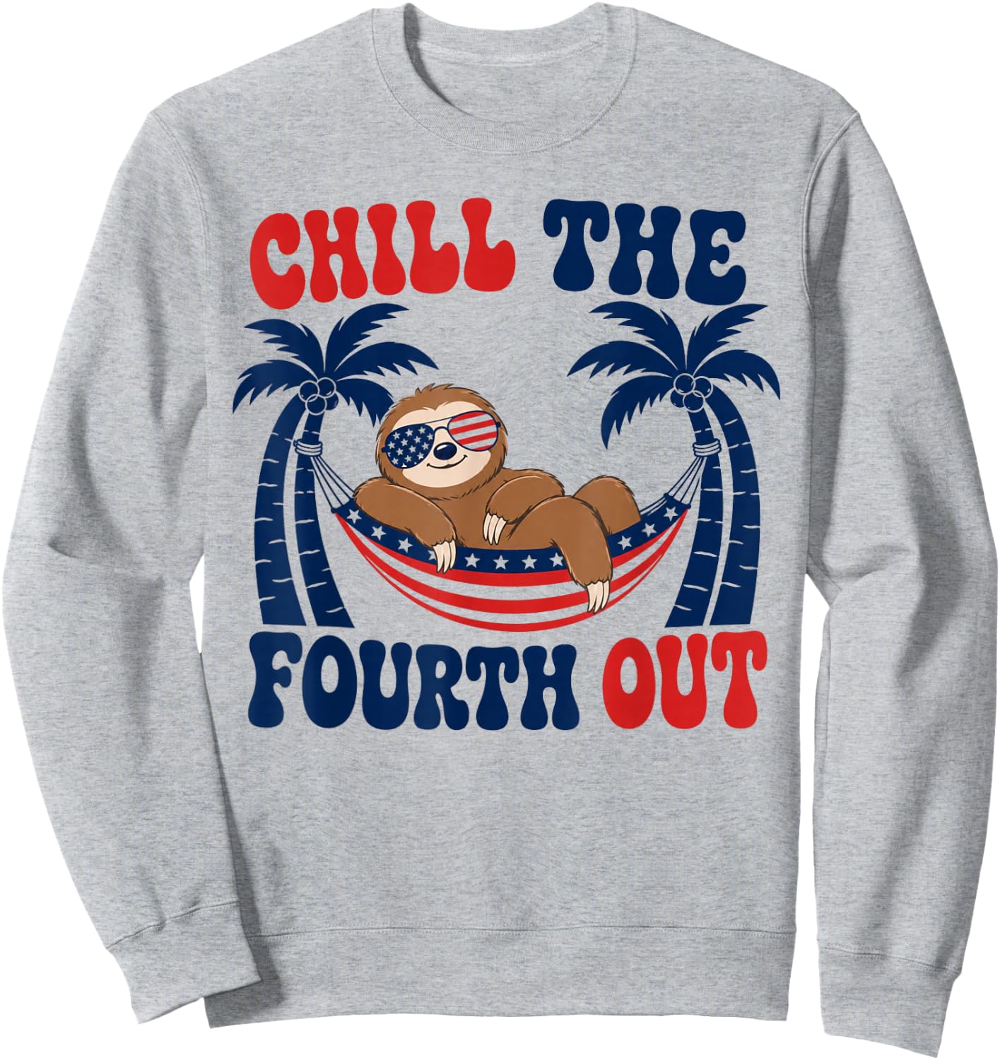 Chill The Fourth Out Patriotic Sloth USA Flag Sweatshirt - Sweatshirt | Ash