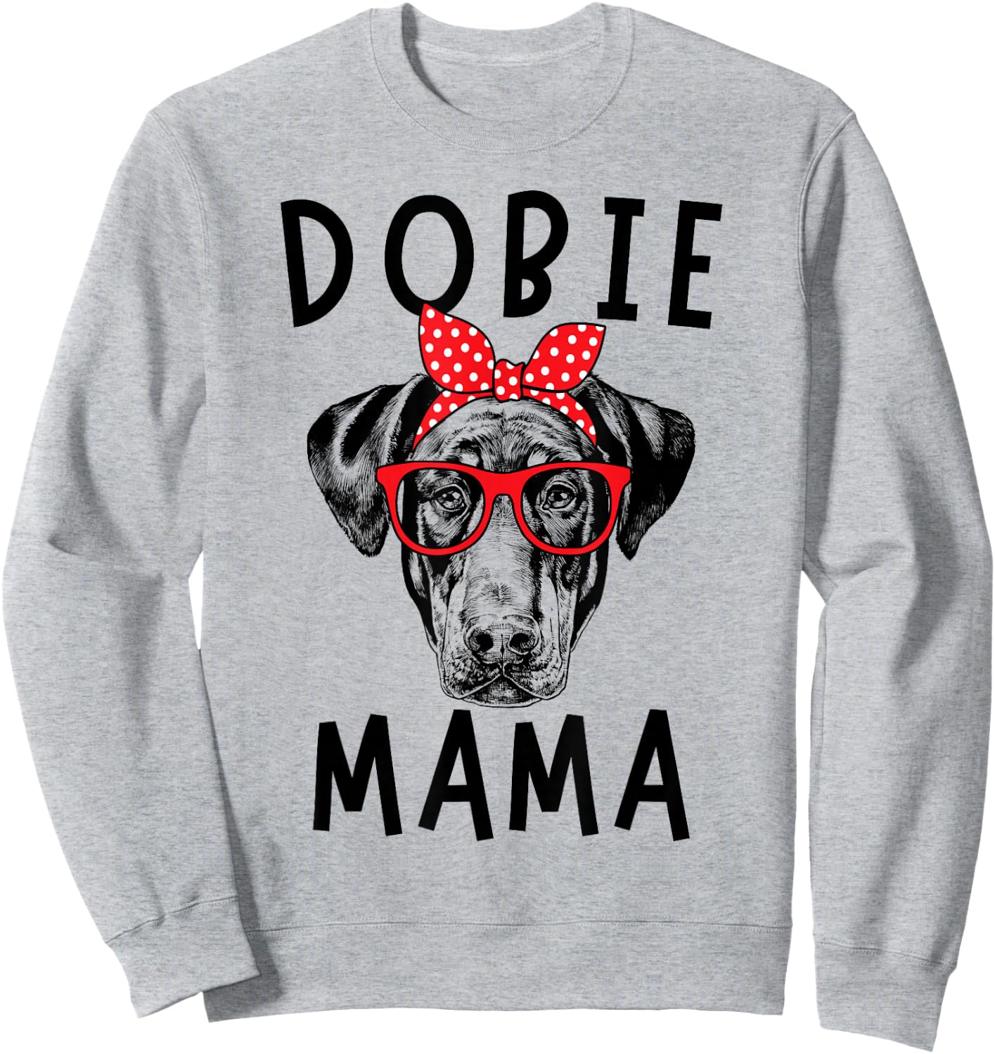 Dobie Mama Doberman Pinscher Dog Mom Mother's Day Sweatshirt - Sweatshirt | Ash