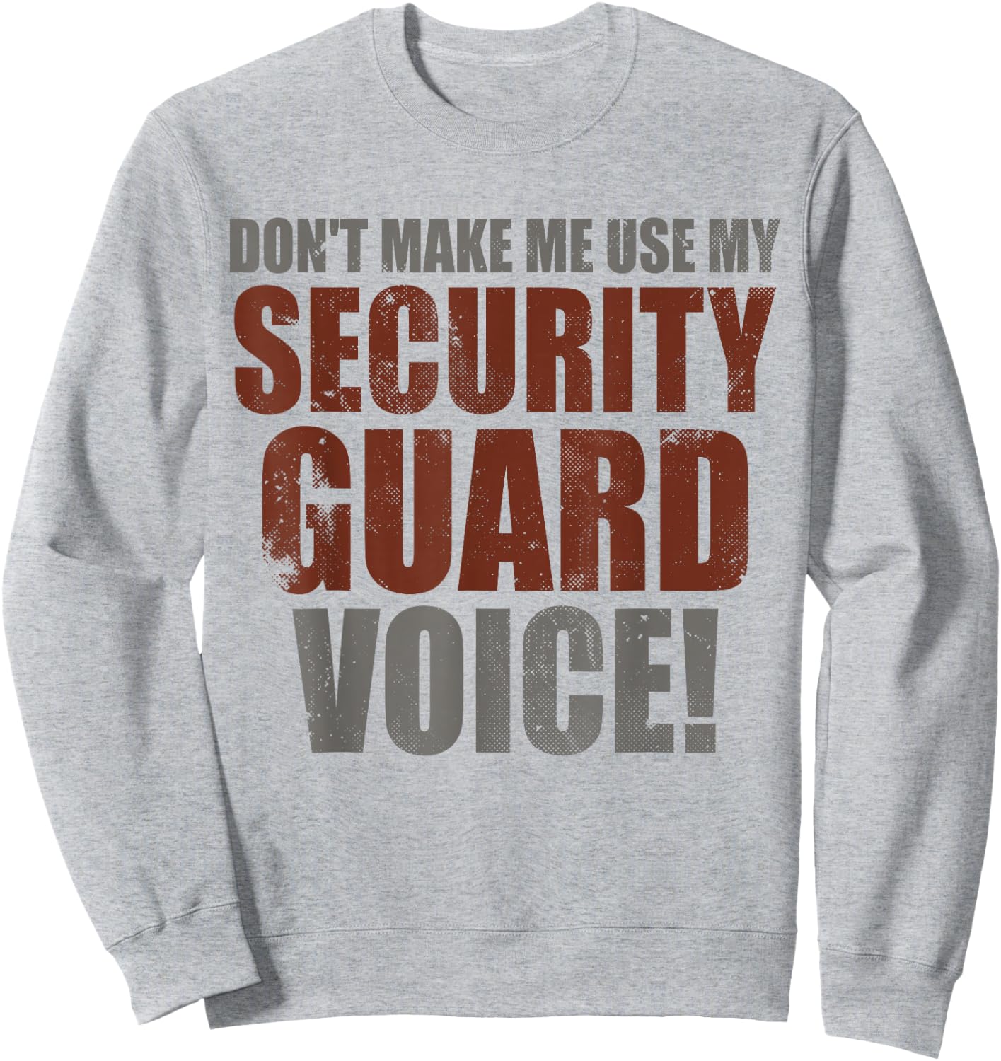 Funny Quote Don’t Make Me Use My Security Guard Voice Joke Sweatshirt - Sweatshirt | Ash