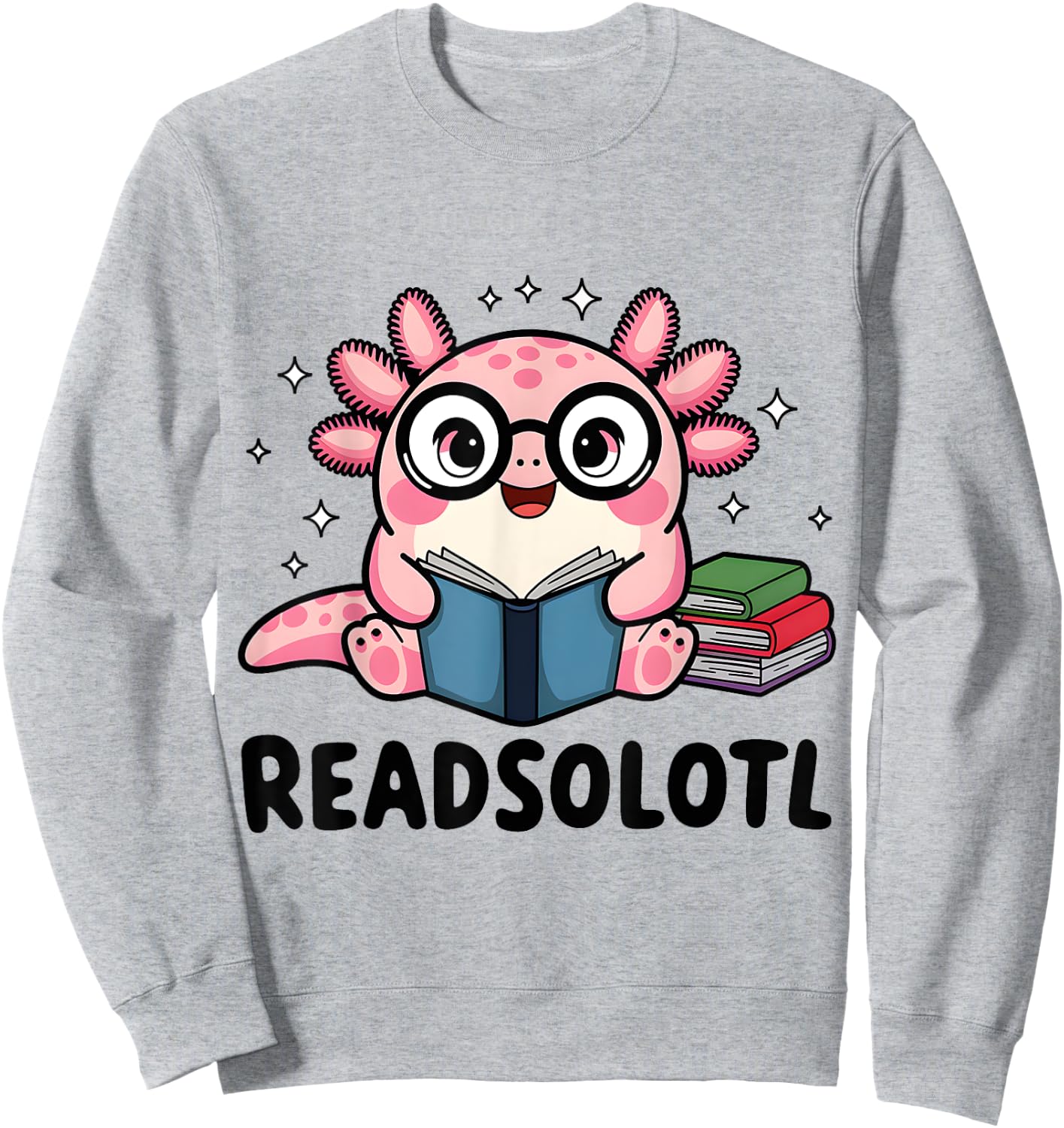 Readsolotl Funny Axolotl Read Books Book Lover Funny Reading Sweatshirt - Sweatshirt | Ash