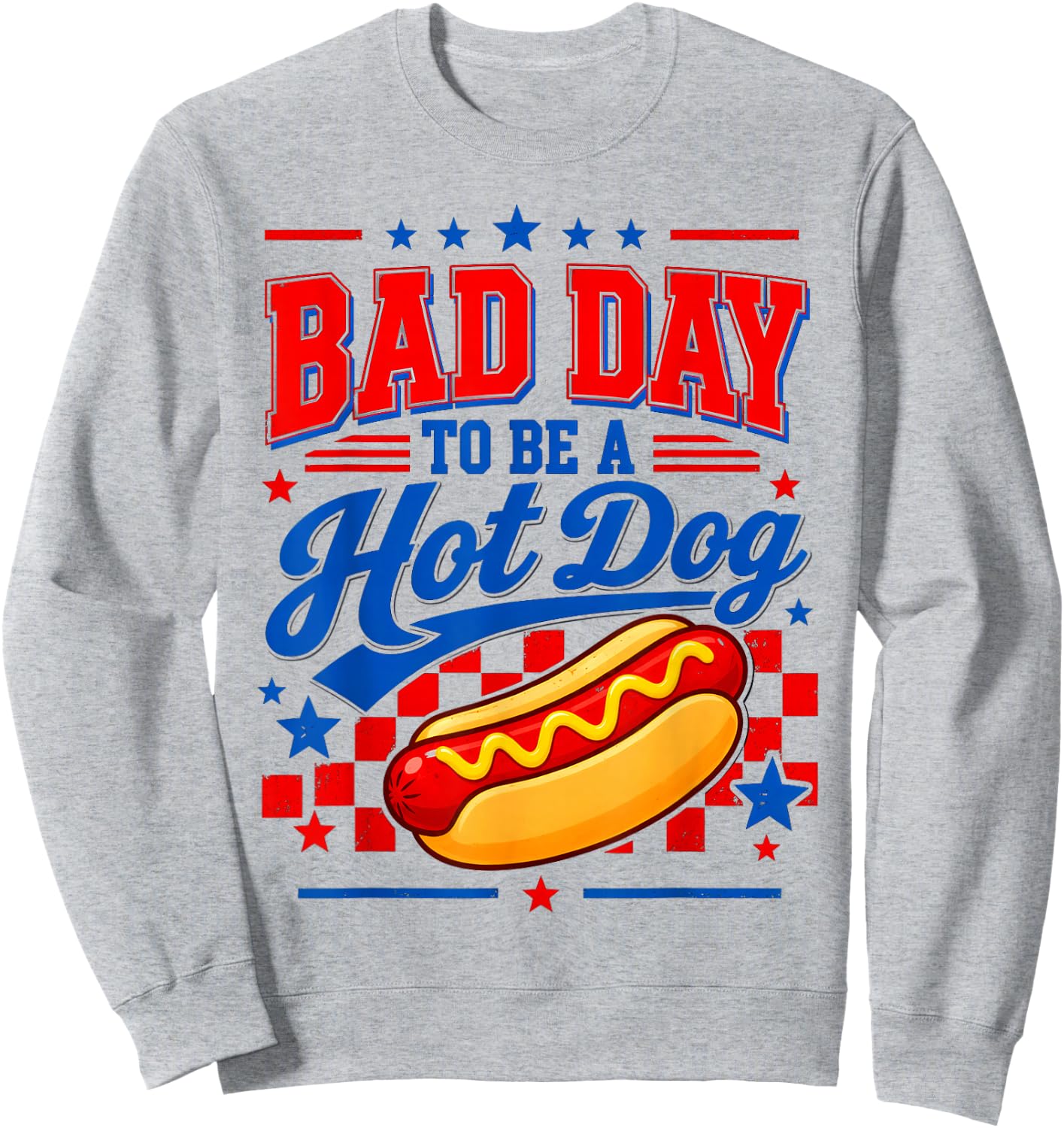 Bad Day to Be A Hot Dog Patriotic Fourth of July Design Sweatshirt - Sweatshirt | Ash