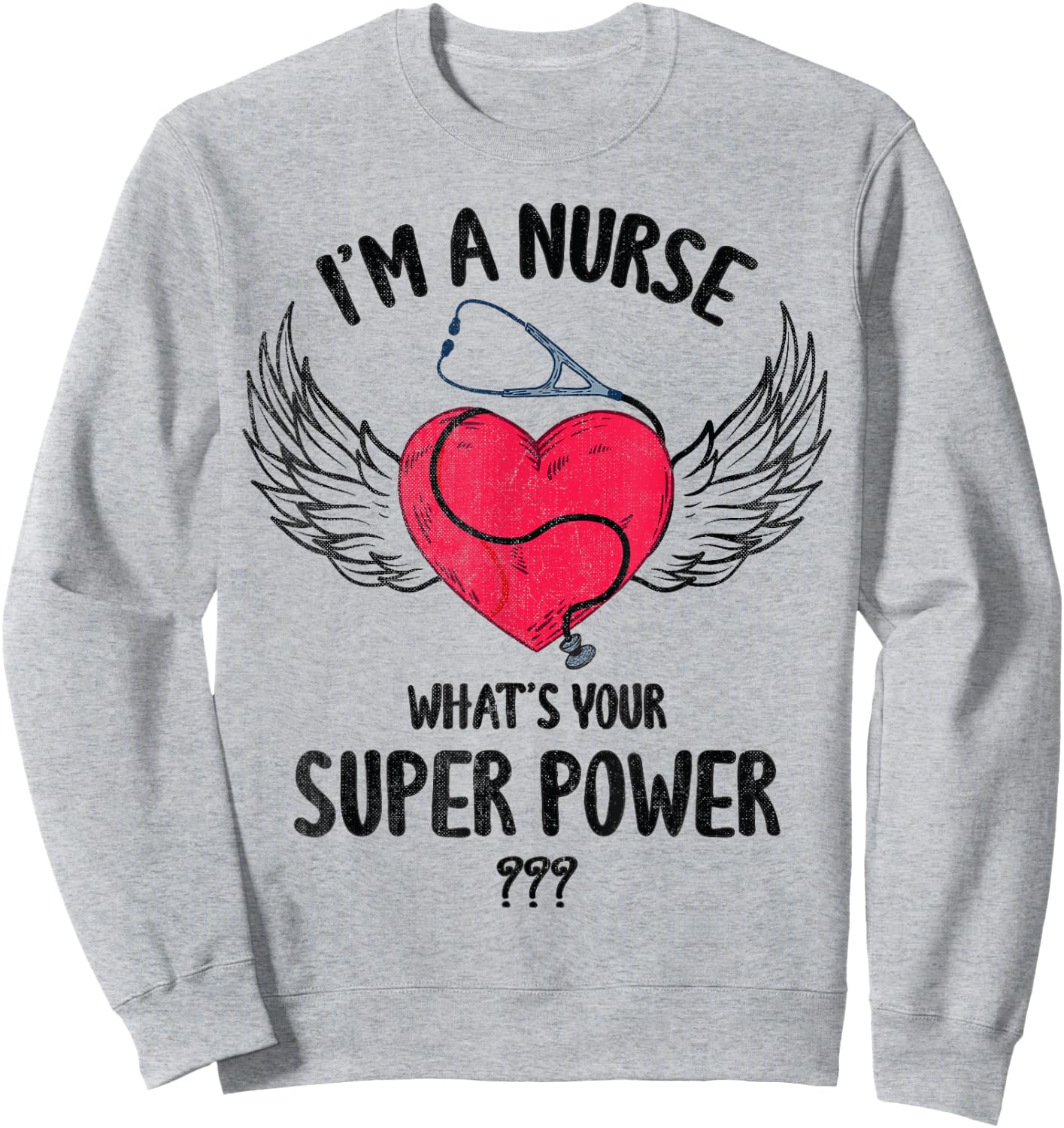 I Am A Nurse What Is Your Super Power Nurse Costume Scrub Sweatshirt - Sweatshirt | Ash