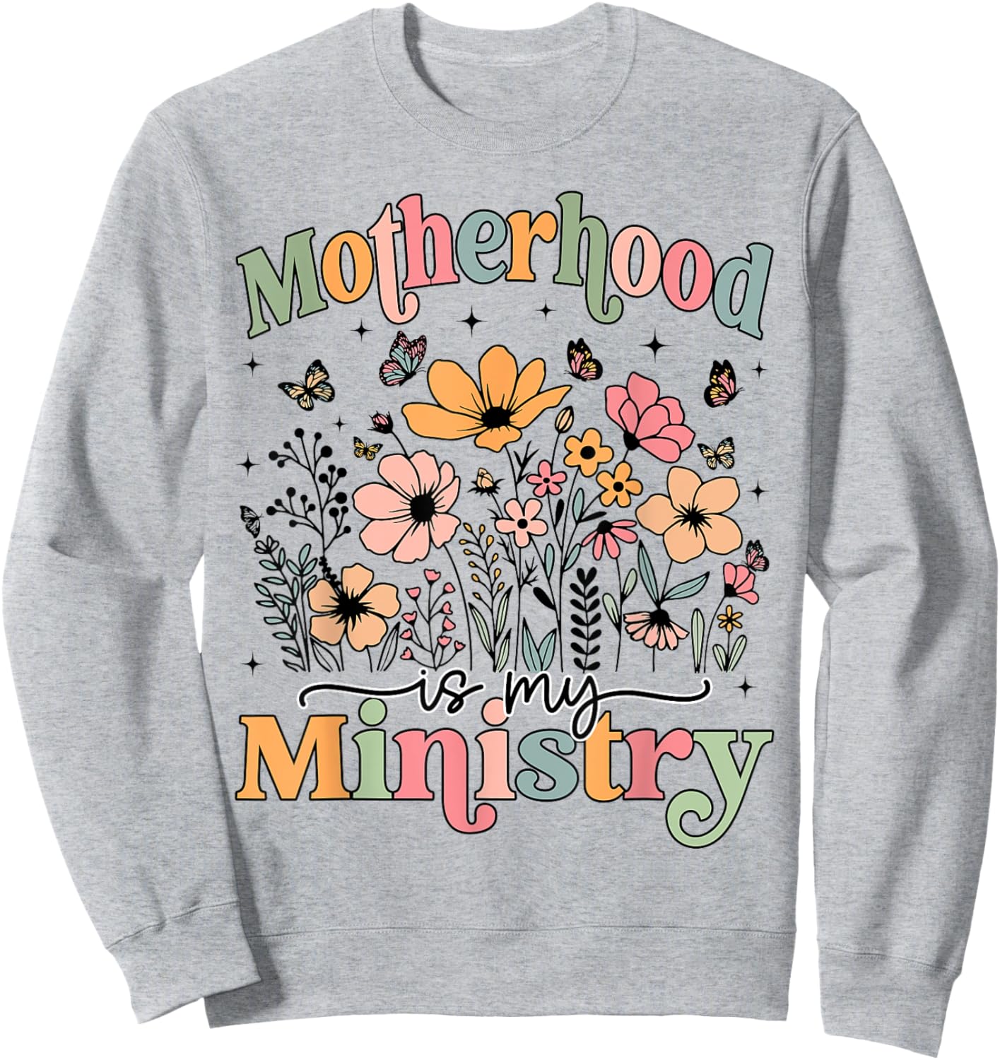 Motherhood Is My Ministry Homeschool Mama Flowers Floral Sweatshirt - Sweatshirt | Ash