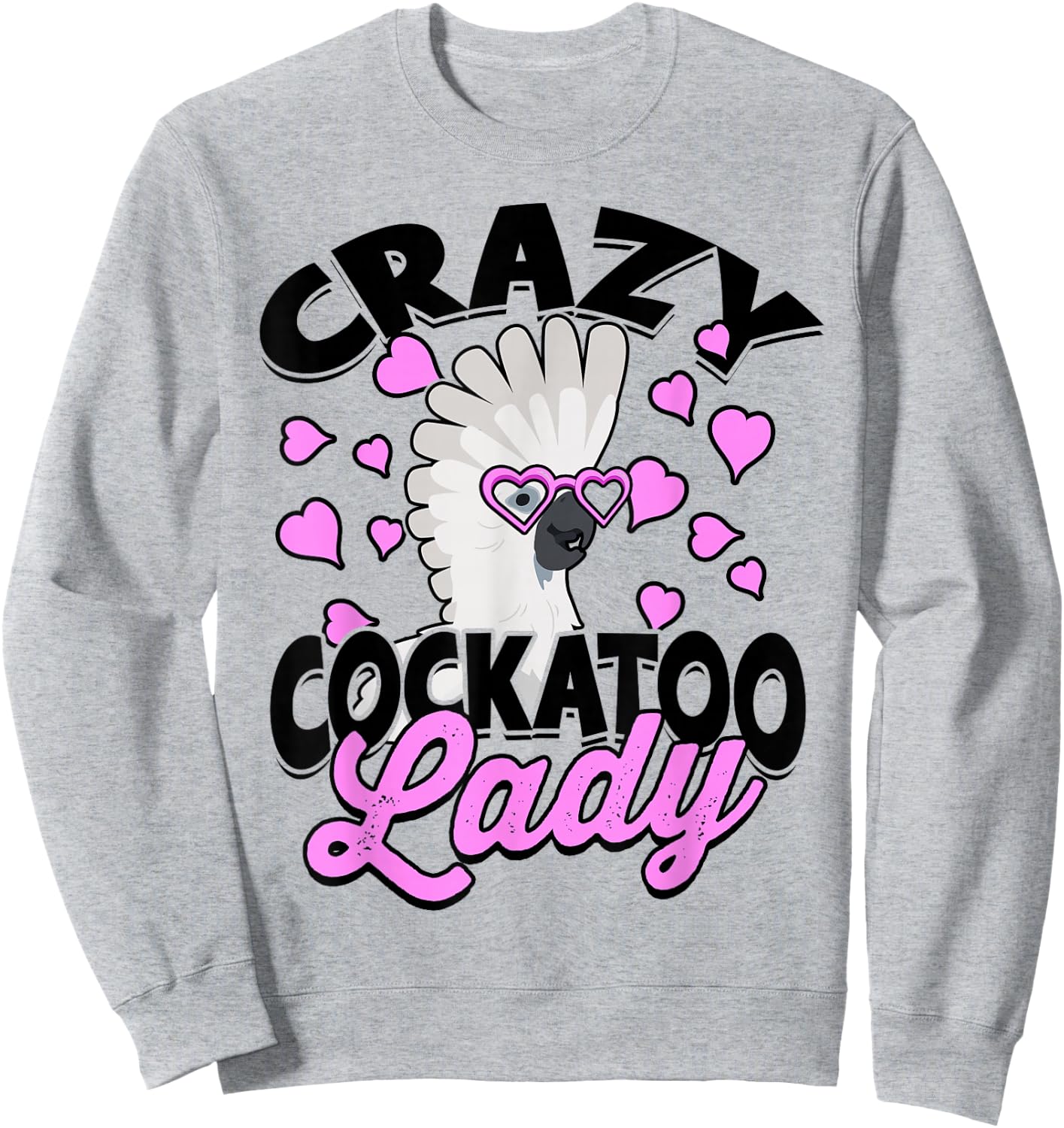 Crazy Cockatoo Lady Parrot Pet Bird Cute Umbrella Cockatoo Sweatshirt - Sweatshirt | Ash