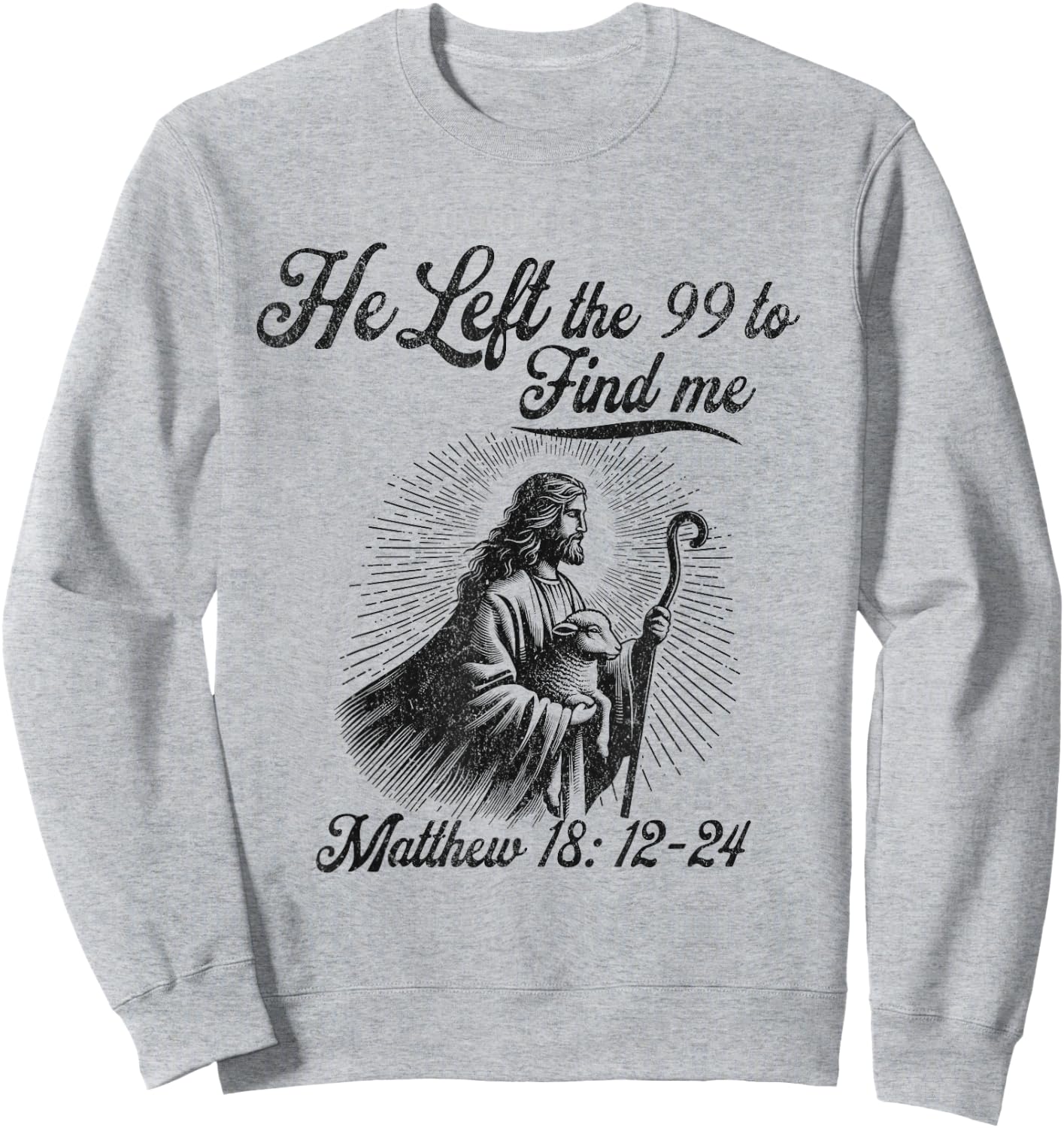 He left the 99 to find me Jesus leaves the 99 Christian Sweatshirt - Sweatshirt | Ash