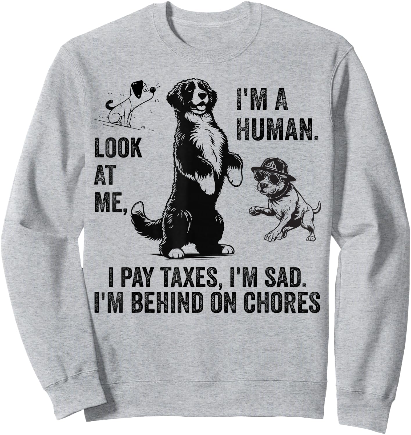 Dog Mocks Humans Funny Look At Me, I'm A Human Sweatshirt - Sweatshirt | Ash