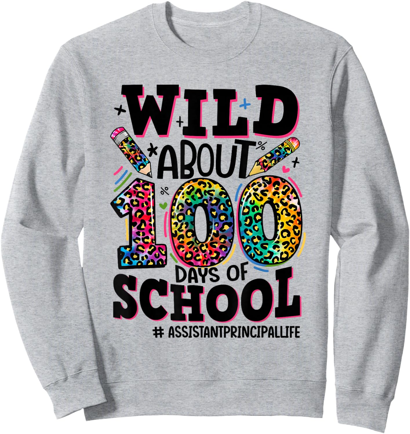 Wild About 100 Days Of School Assistant Principal Life Sweatshirt - Sweatshirt | Ash