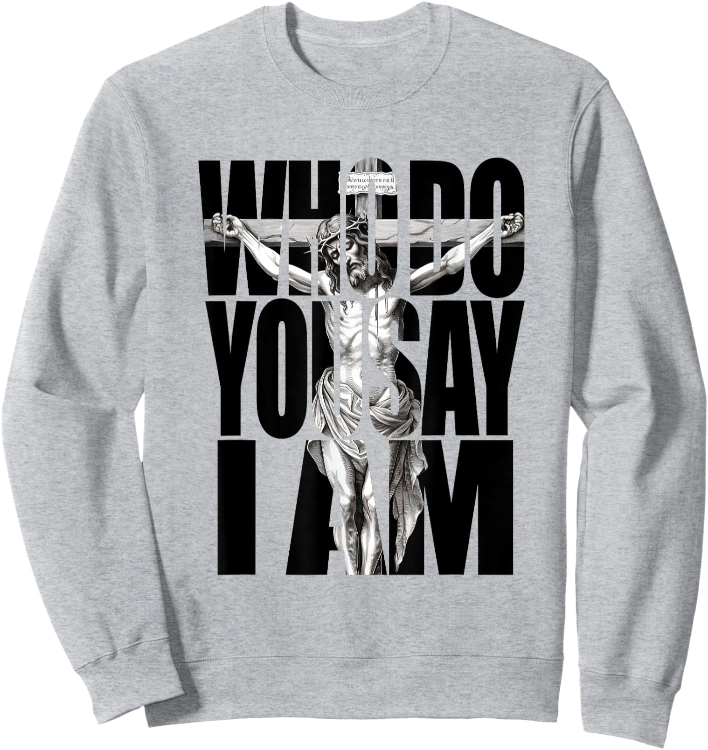 Jesus Christ On The Cross Who Do You Say I Am Christian Sweatshirt - Sweatshirt | Ash
