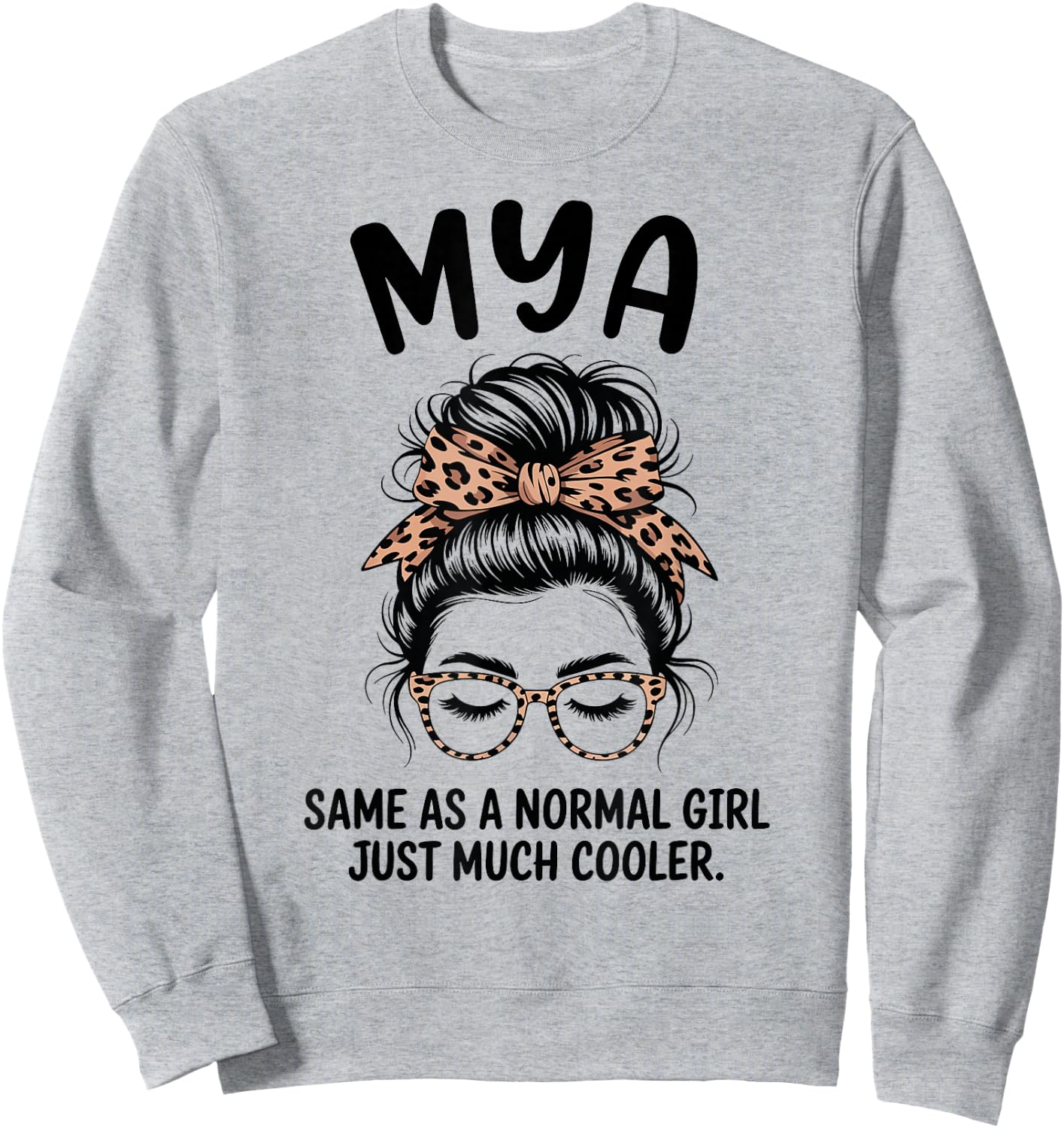 MYA Same As A Normal Girl Just Much Cooler Girl Name Sweatshirt - Sweatshirt | Ash