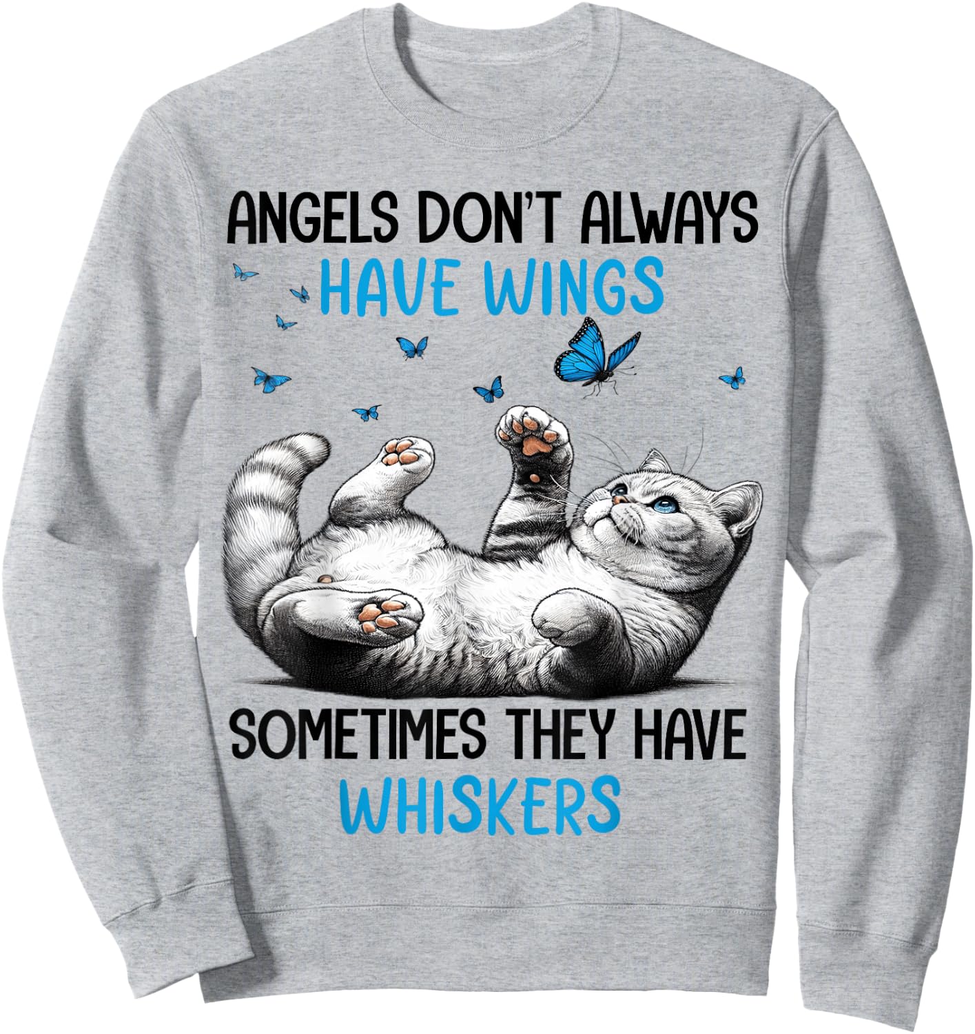 Angels Don't Always Have Wings Sometimes They Have Whiskers Sweatshirt - Sweatshirt | Ash