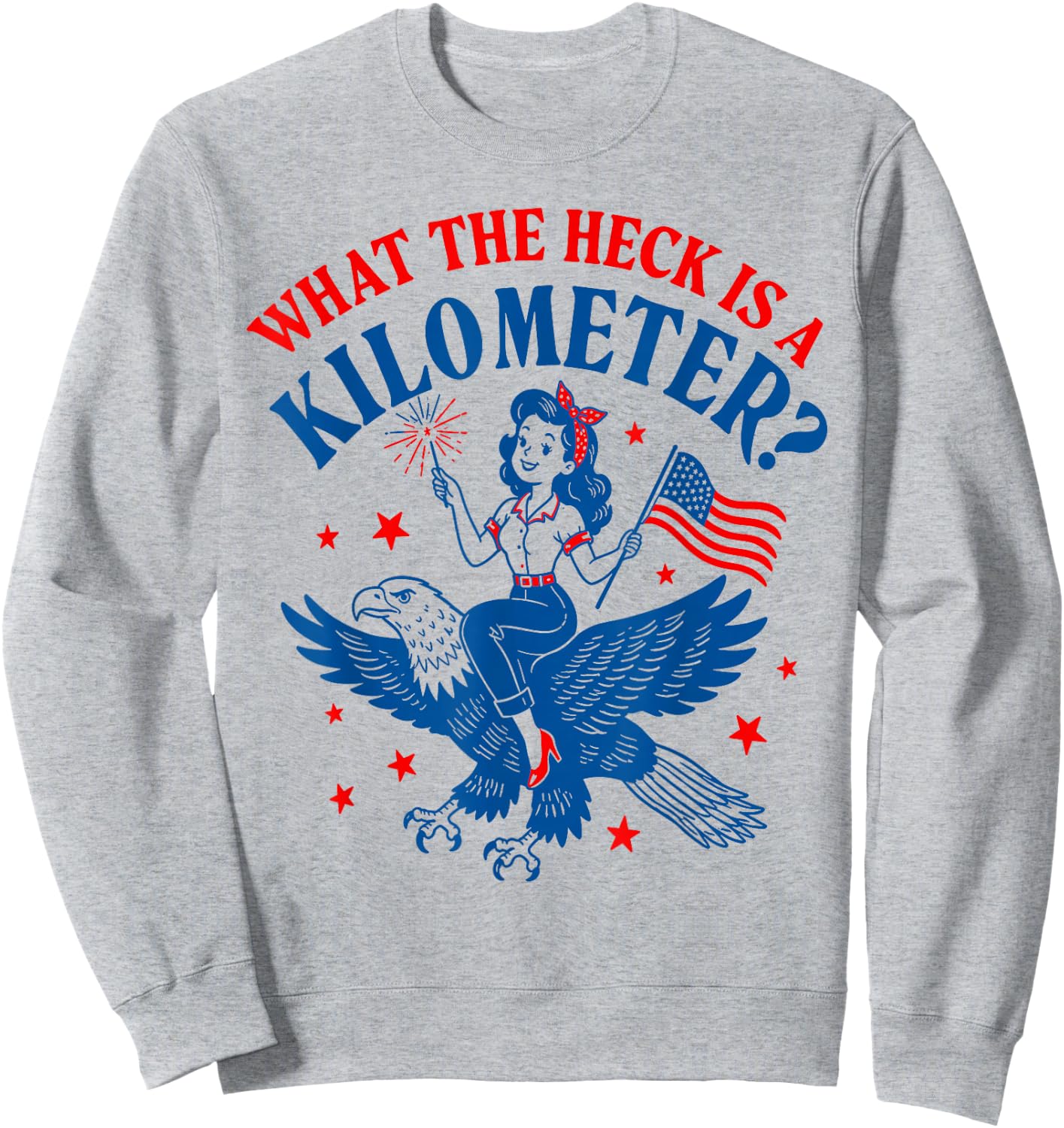 Funny 4th of July Eagle What The Heck is A Kilometer Sweatshirt - Sweatshirt | Ash