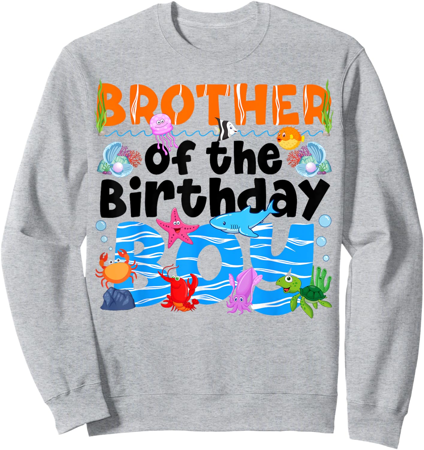 Brother UnderSea Birthday Party Boy Ocean Sea Animals Themed Sweatshirt - Sweatshirt | Ash