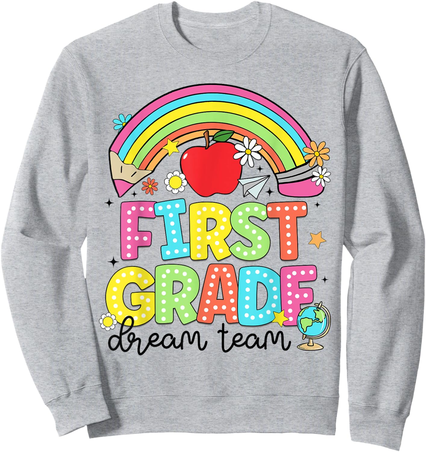 First Grade Dream Team Kinder Back to School Teachers Kids Sweatshirt - Sweatshirt | Ash
