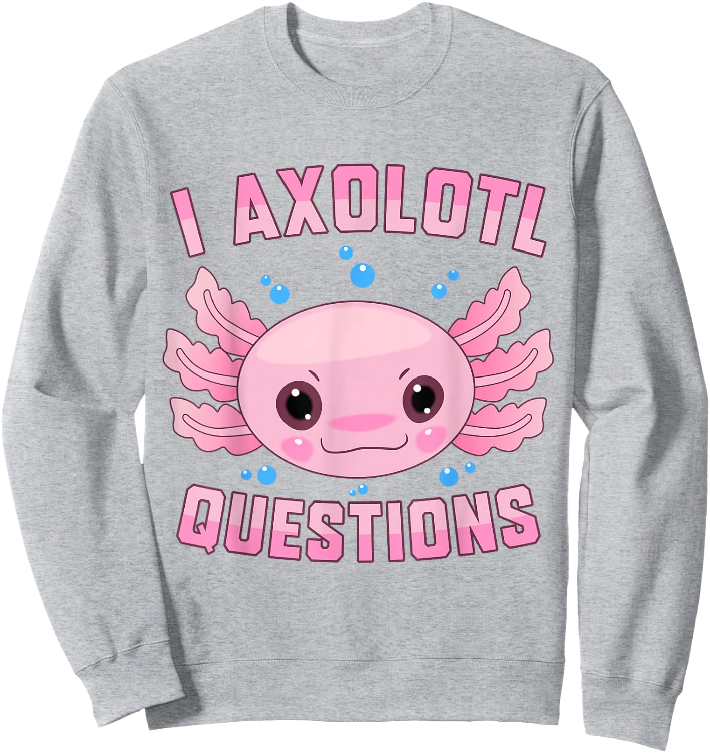 Kawaii I Axolotl Questions Cute Axolotl Anime Kids Teen Girl Sweatshirt - Sweatshirt | Ash