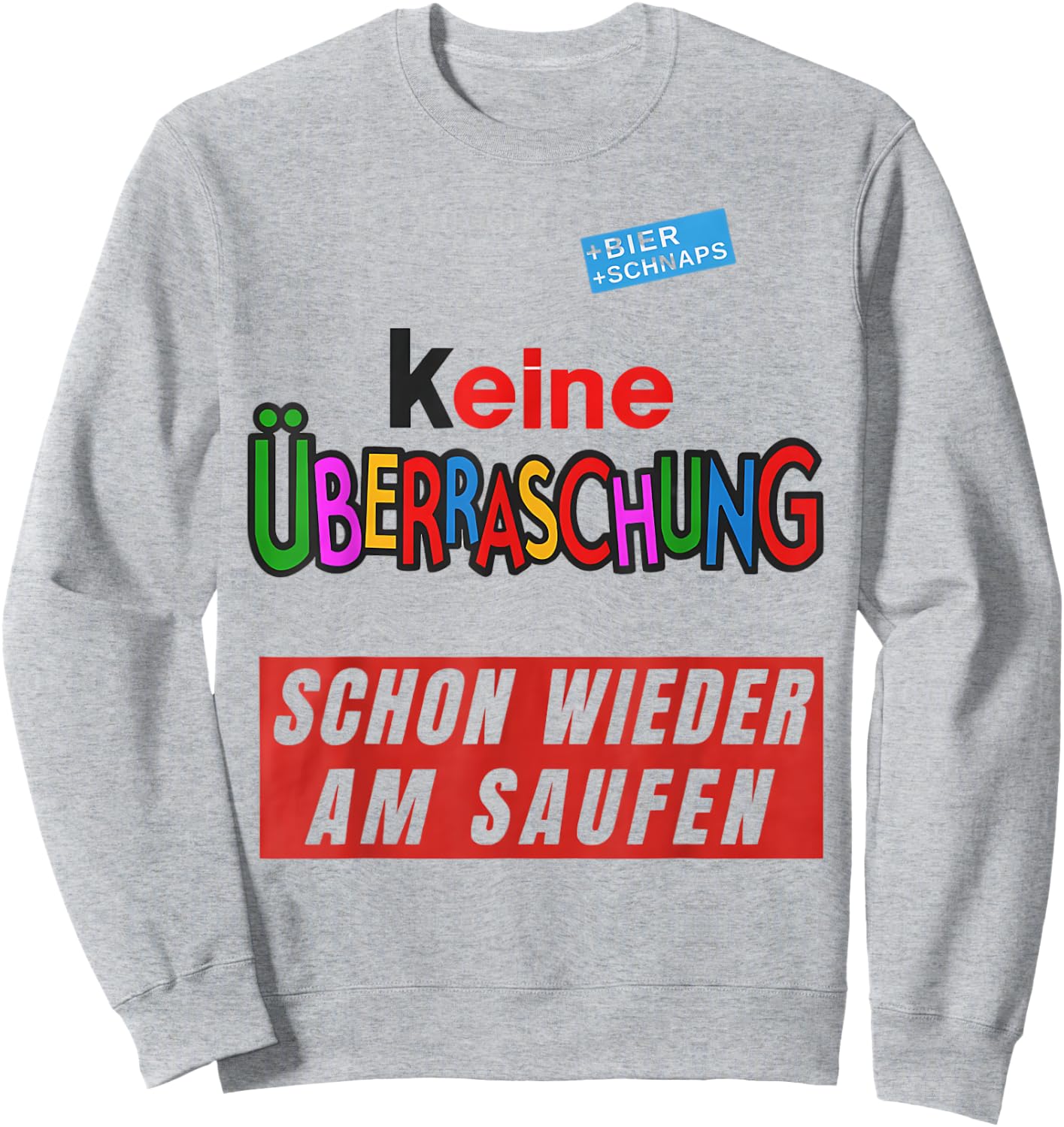 with German Text "Keine überraschschon wieder besoffen, White Sweatshirt - Sweatshirt | Ash