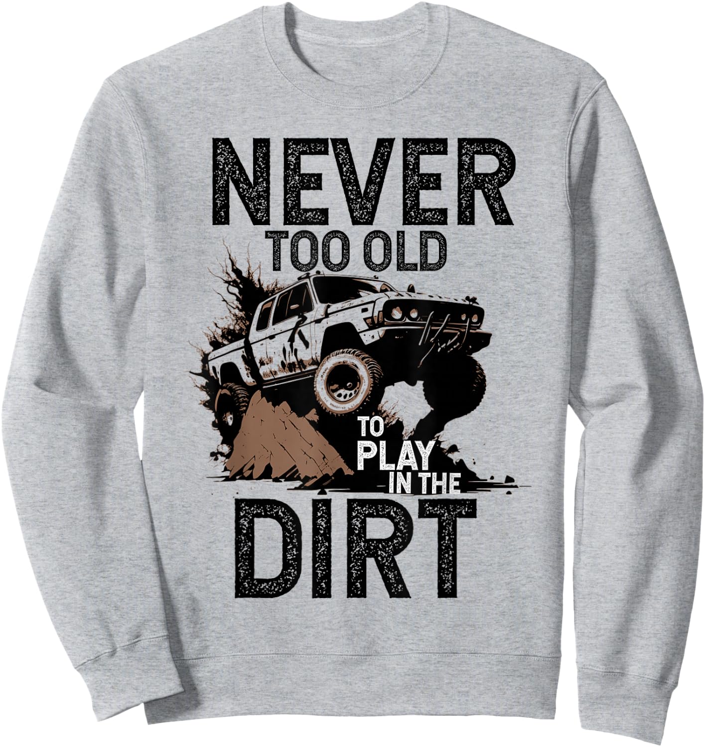 Man ist nie zu alt, um im Dirt Off Road Adventure-Design zu spielen Sweatshirt - Sweatshirt | Ash
