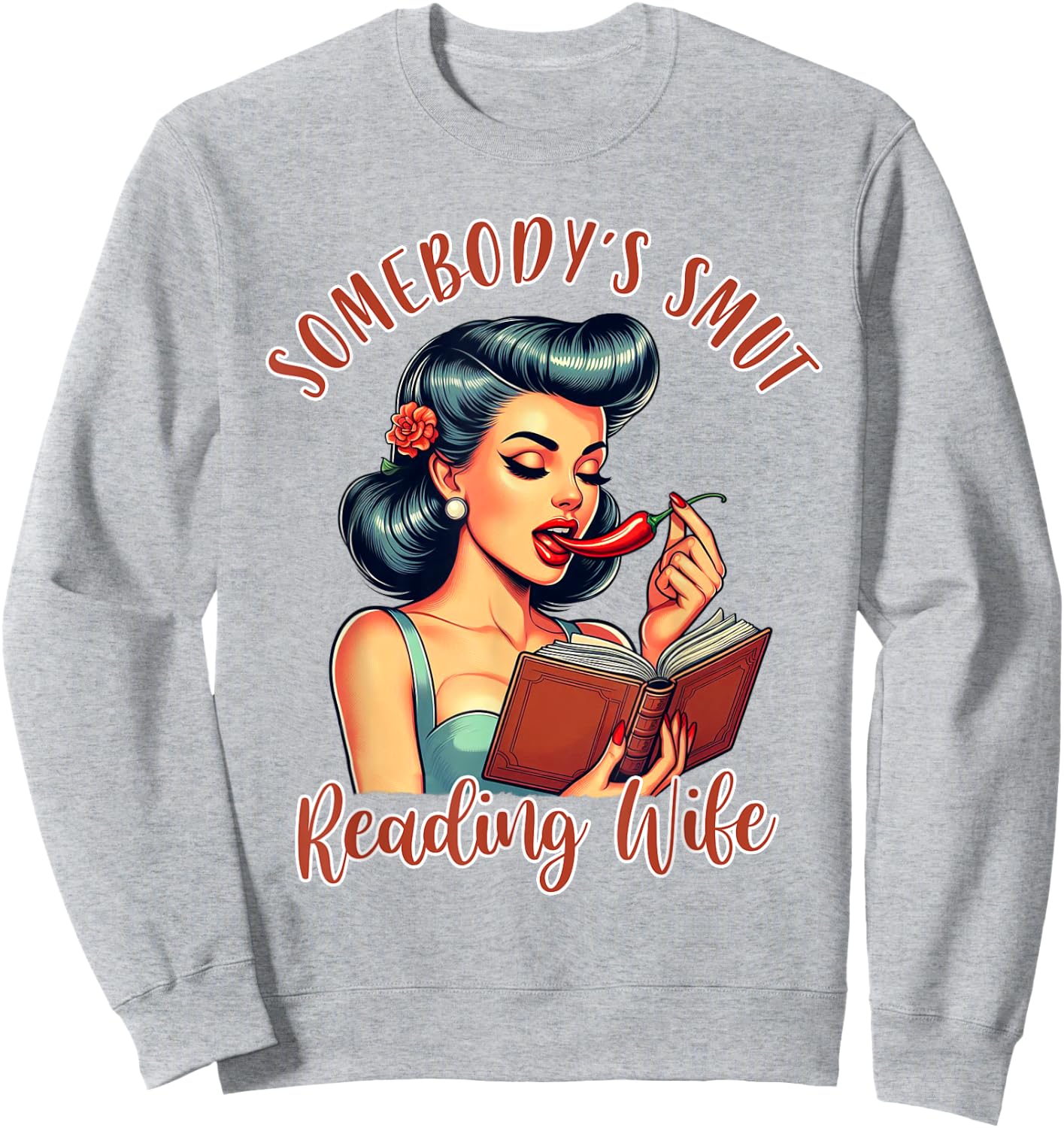 Smut Reader Spicy Book Reading Somebody’s Smut Reading Wife Sweatshirt - Sweatshirt | Ash