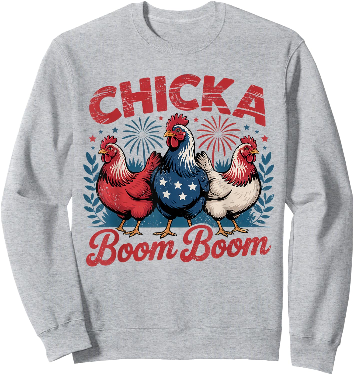 Chicka Boom Boom USA Patriotic Chicken 4th of July Sweatshirt - Sweatshirt | Ash