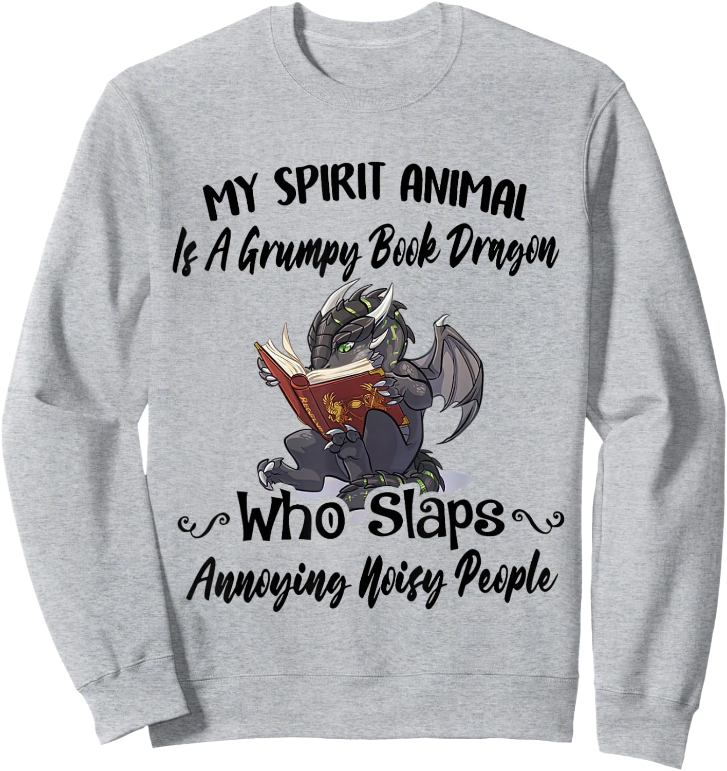 My Spirit Animal Is A Grumpy Book Dragon Who Slaps Sweatshirt - Sweatshirt | Ash