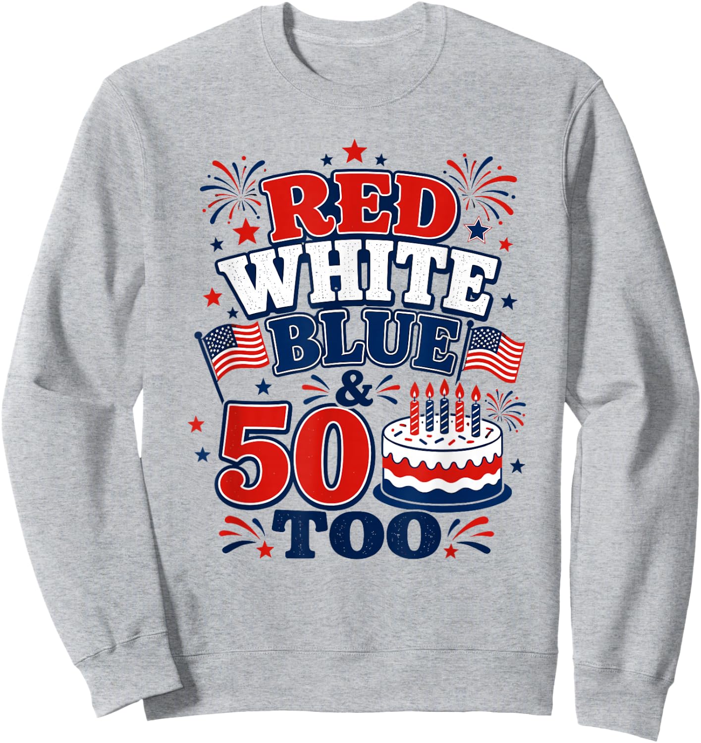 Celebrate 50 with Patriotic 50th Birthday 4th July Born 1976 Sweatshirt - Sweatshirt | Ash
