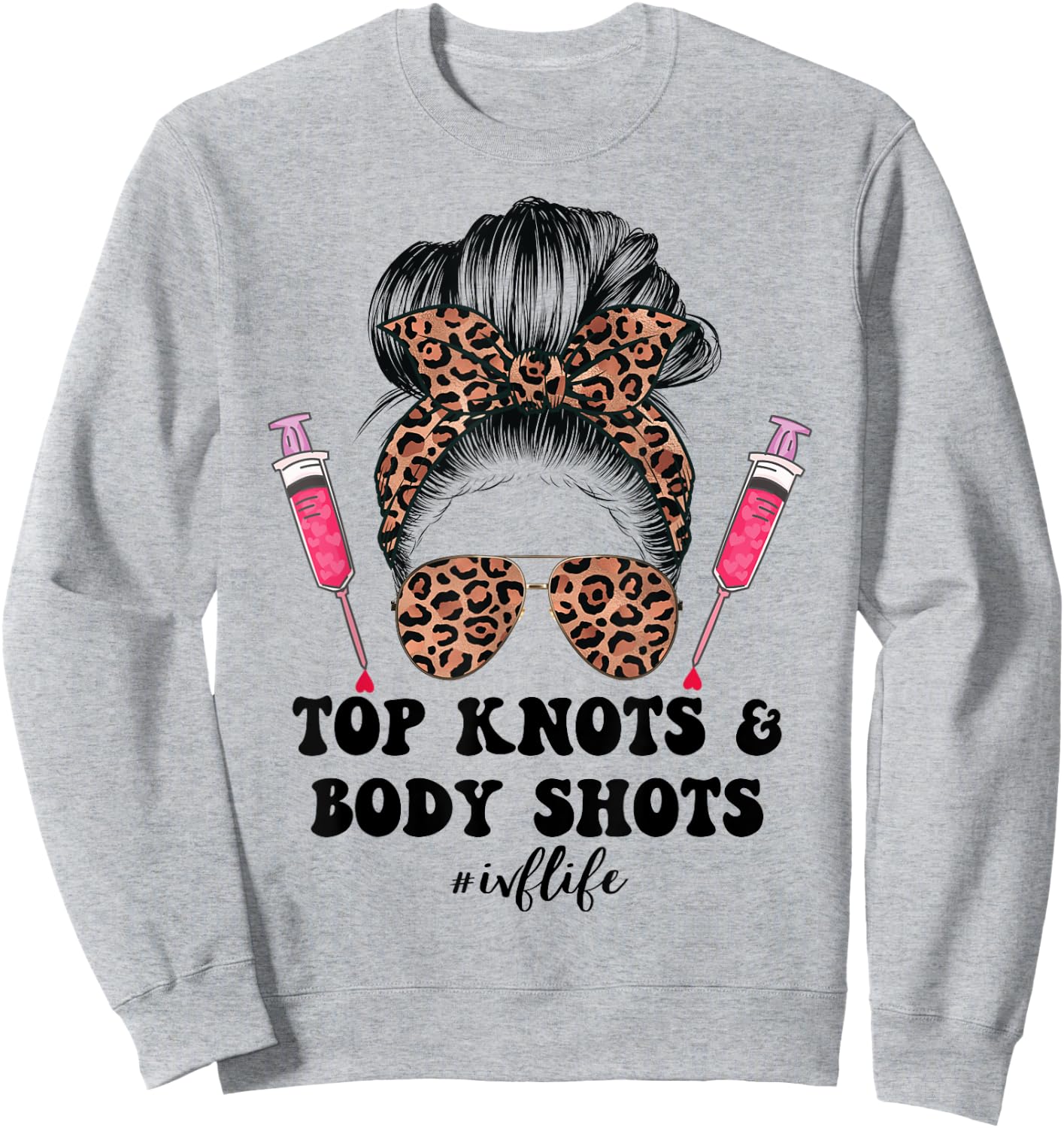 Top Knots and Body Shots IVF Life Infertility TTC Messy Bun Sweatshirt - Sweatshirt | Ash