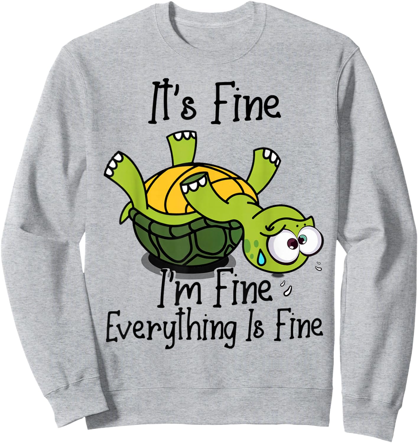 It's fine I'm fine everything is fine funny Cute Turtle Sweatshirt - Sweatshirt | Ash