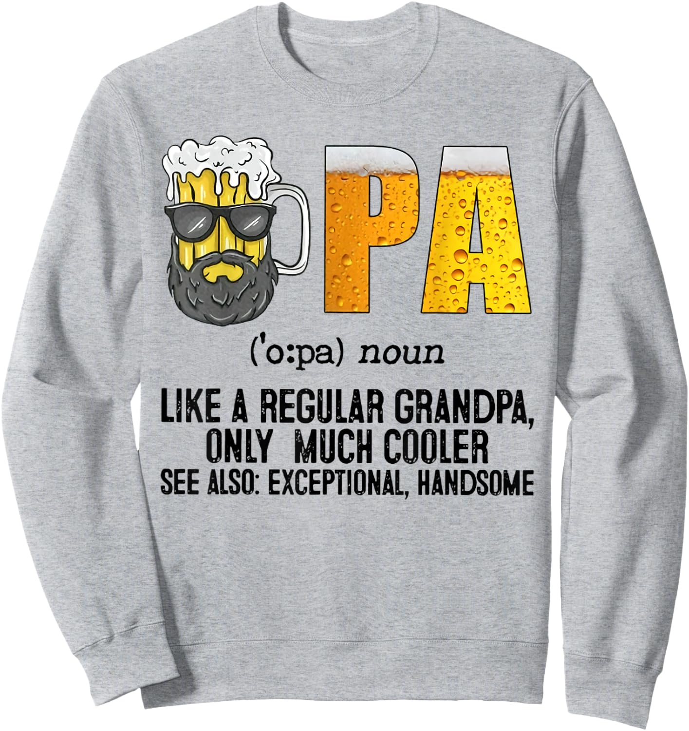 Drinking Opa Like A Regular Grandpa Much Cooler Beer Dad Sweatshirt - Sweatshirt | Ash