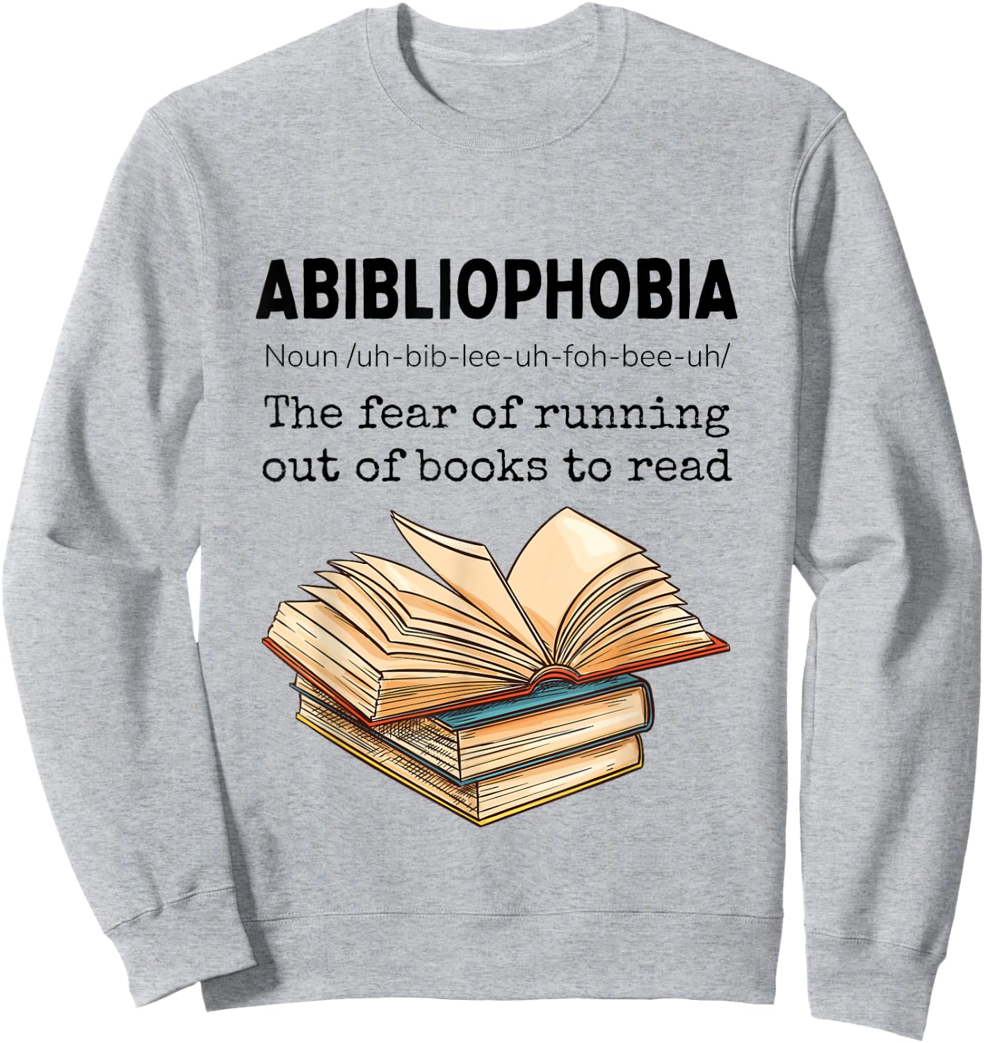 Abibliophobia Definition Funny Book Lover Reading Bookworm Sweatshirt - Sweatshirt | Ash