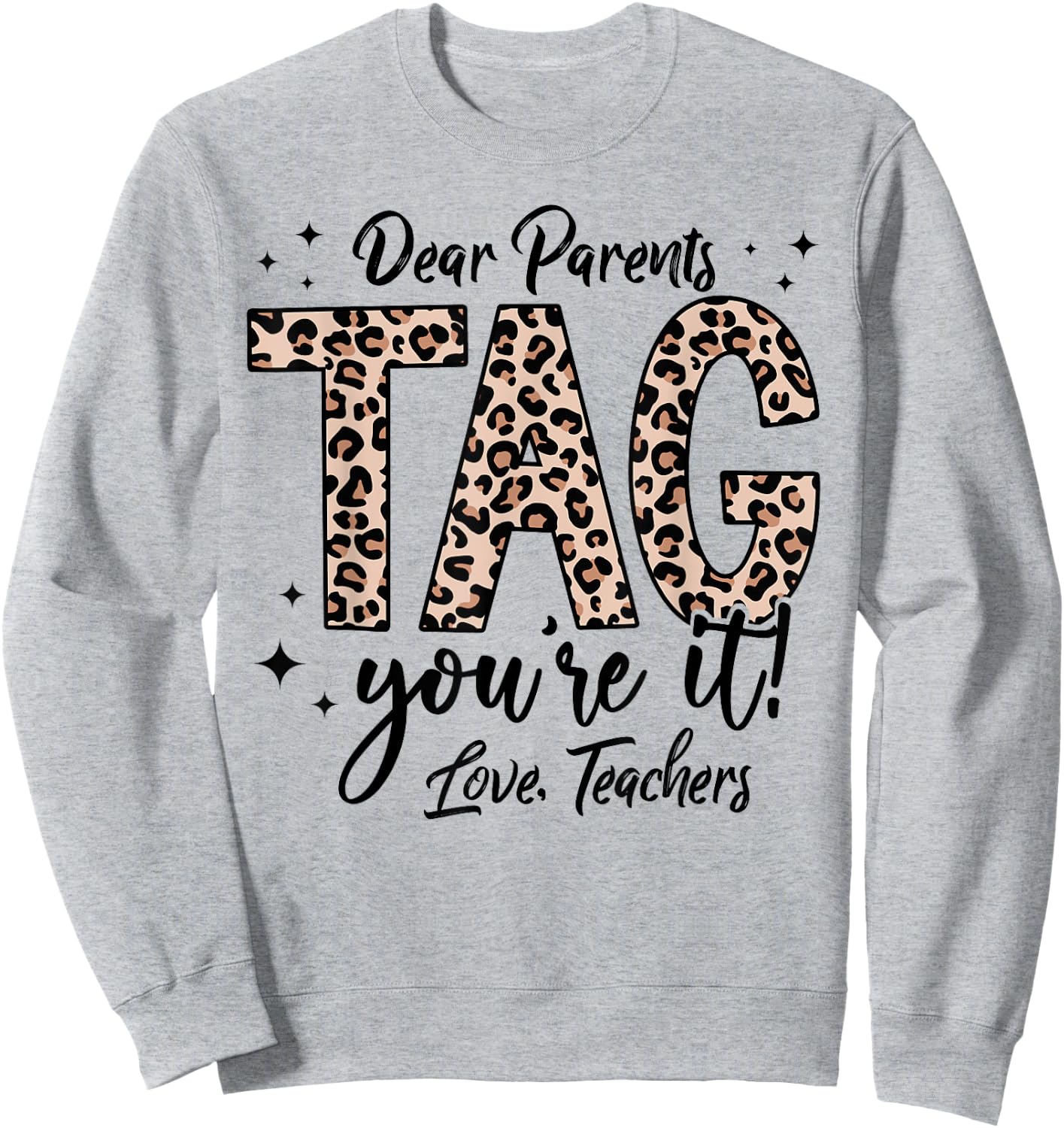 Dear Parents Tag You're It Love Teachers End Of Year School Men Women Girls Kids Sweatshirt - Sweatshirt | Ash