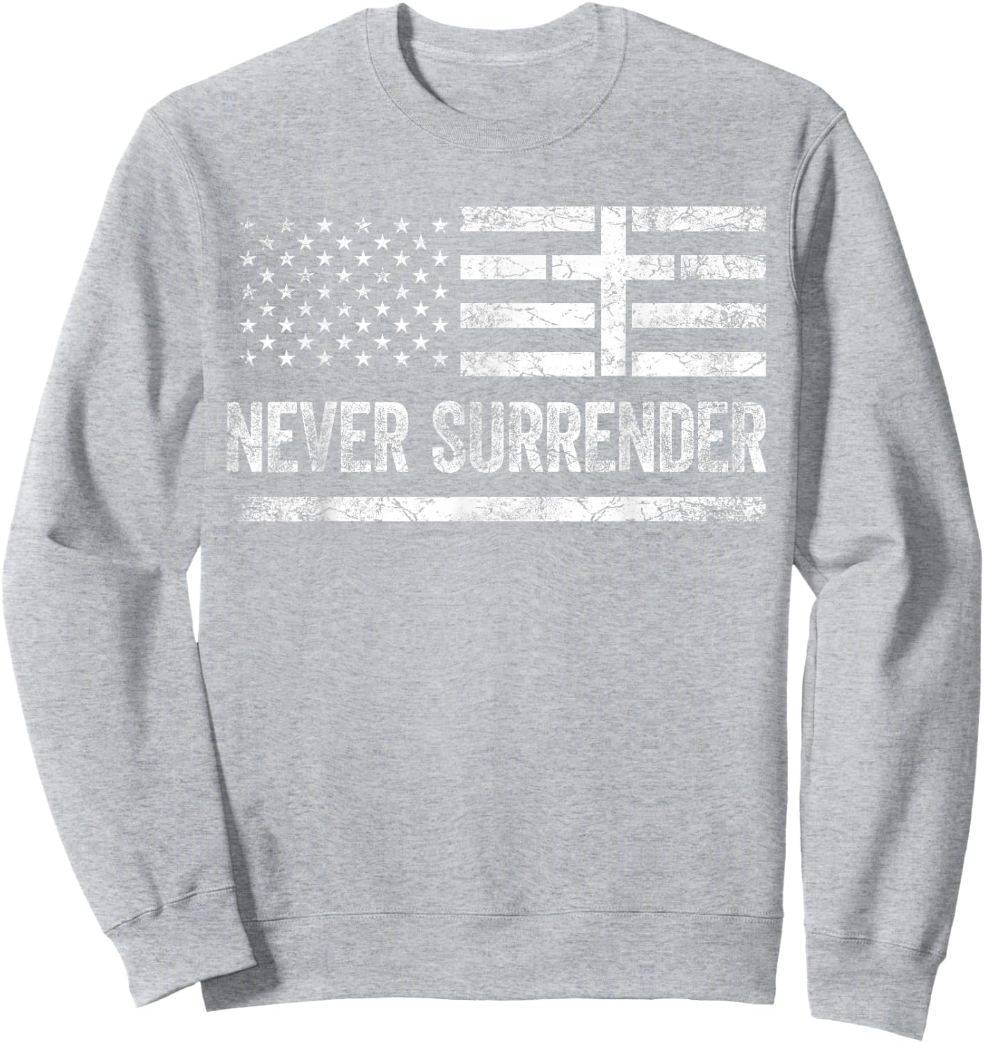 Never Surrender Christian US Flag Never Give Up Sweatshirt - Sweatshirt | Ash