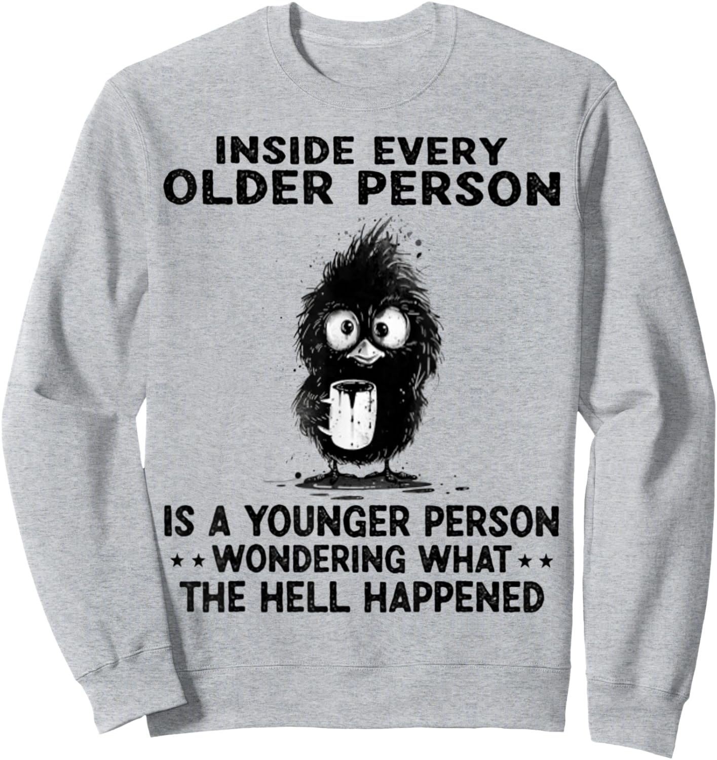 Inside Every Older Person Is A Younger Person Wondering Sweatshirt - Sweatshirt | Ash