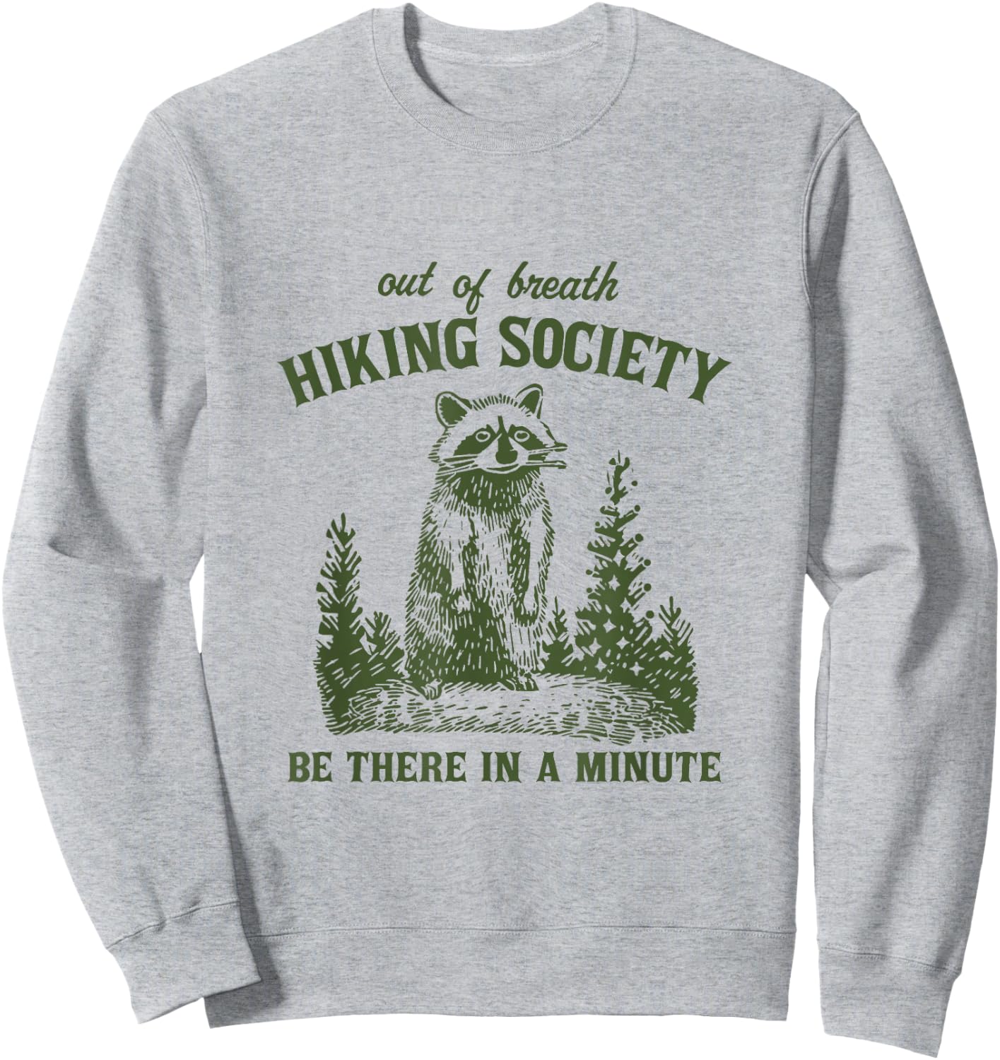 Out Of Breath Hiking Society Raccoon Be There In A Minute Sweatshirt - Sweatshirt | Ash
