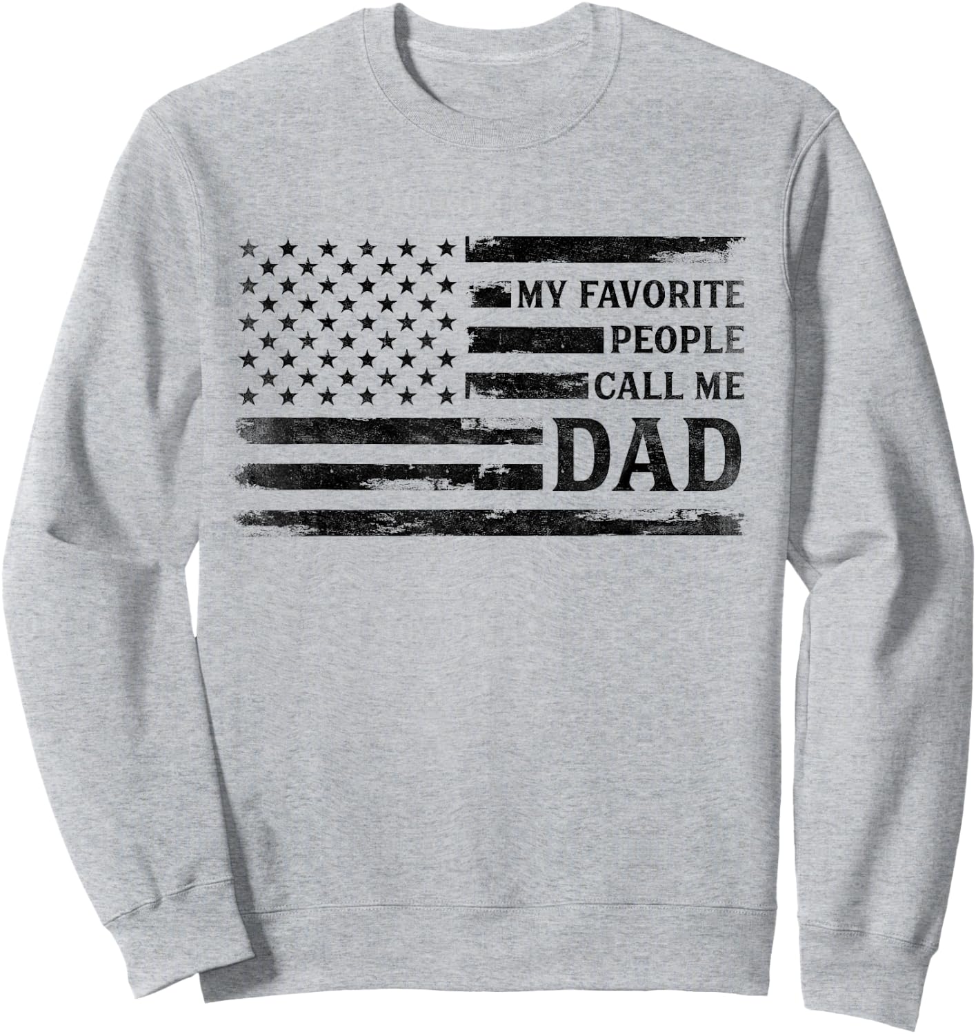 My Favorite People Call Me Dad Father's Day Black USA Flag Sweatshirt - Sweatshirt | Ash