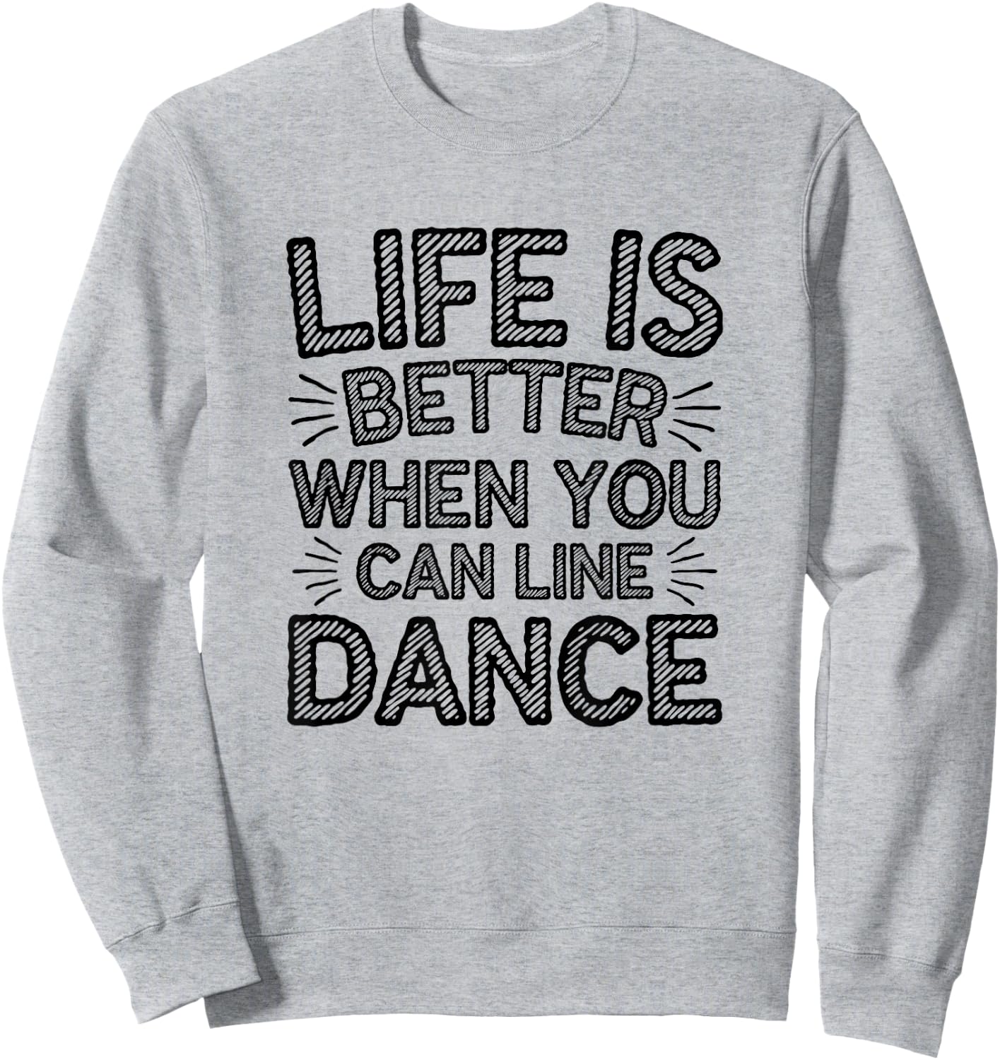 Life is Better When You Can Line Dance Quote Country Sweatshirt - Sweatshirt | Ash