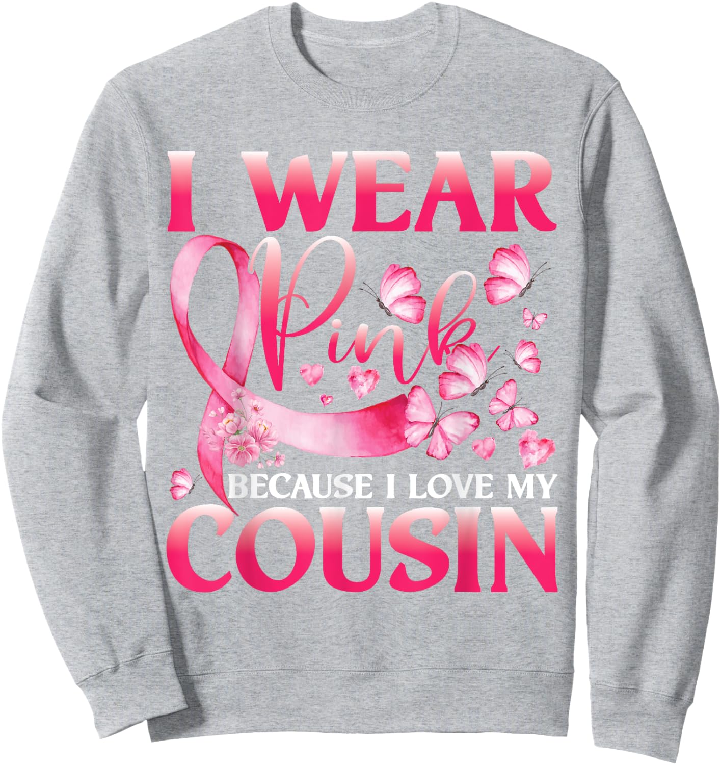 I Wear Pink Because I Love My Cousin Breast Cancer Butterfly Sweatshirt - Sweatshirt | Ash