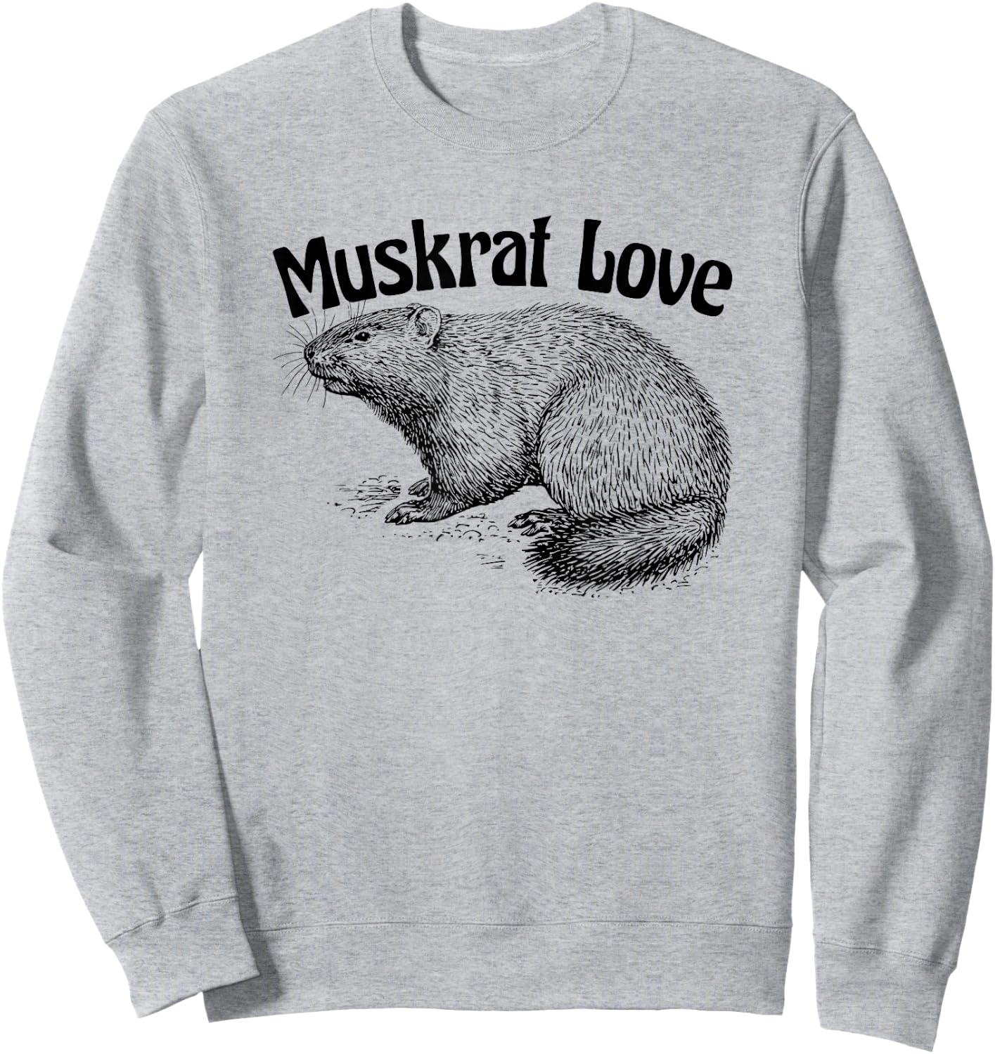Muskrat Love Cute and Funny Unusual Family Pet Sweatshirt - Sweatshirt | Ash