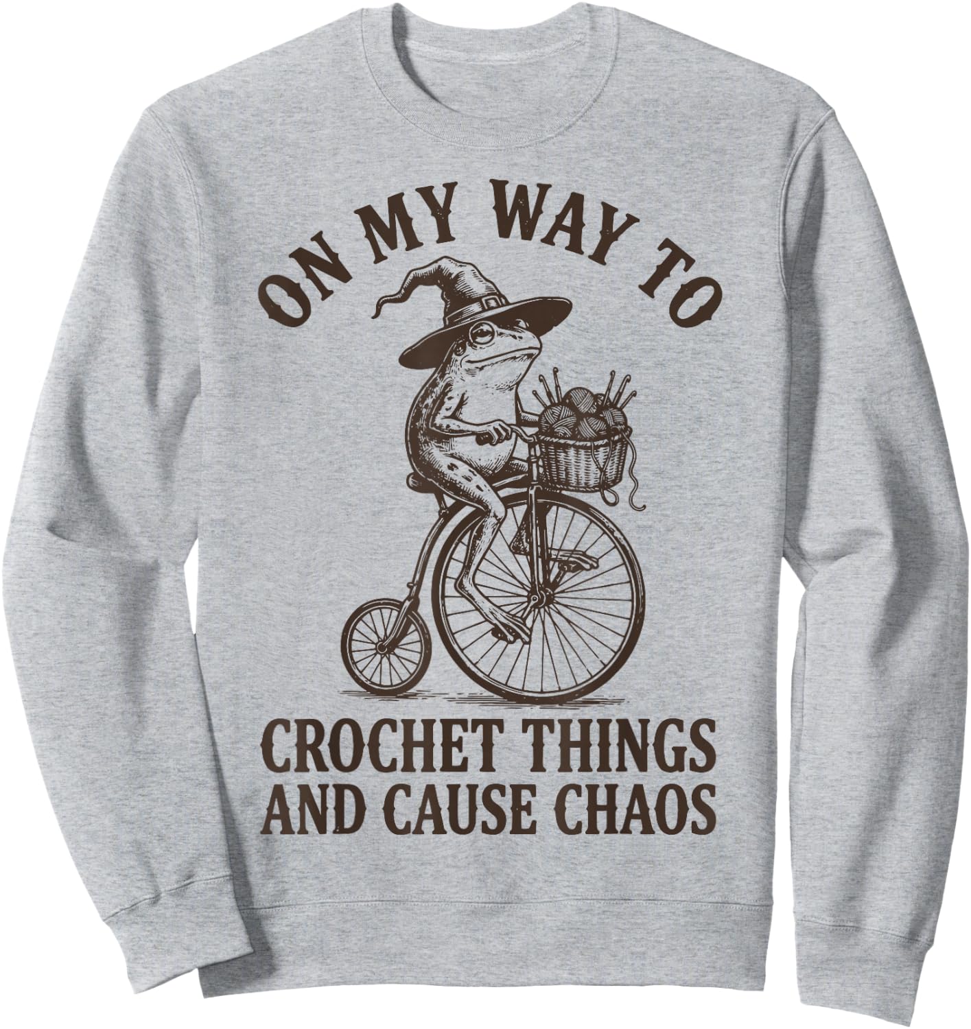 On My Way to Crochet Things and Cause Chaos Sweatshirt - Sweatshirt | Ash