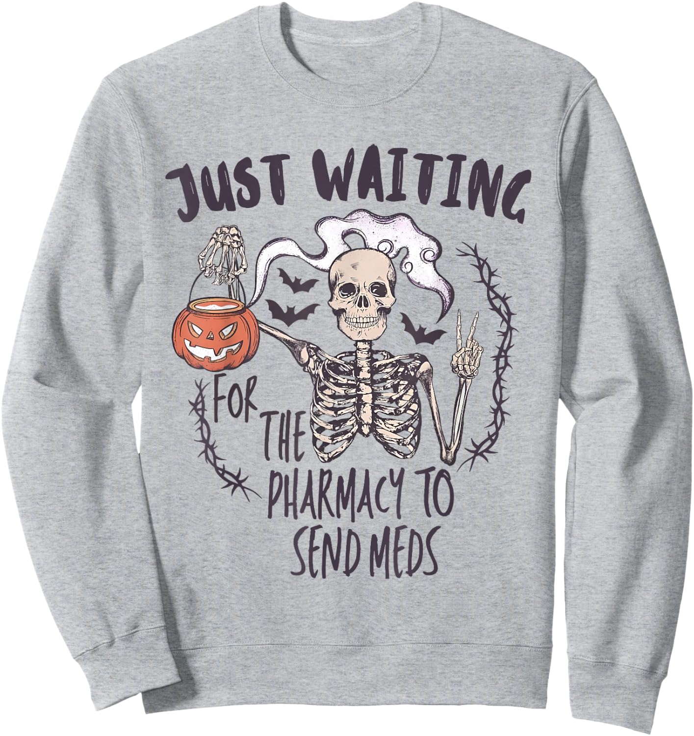 Funny Skeleton Just Waiting for the Pharmacy to Send Meds Sweatshirt - Sweatshirt | Ash