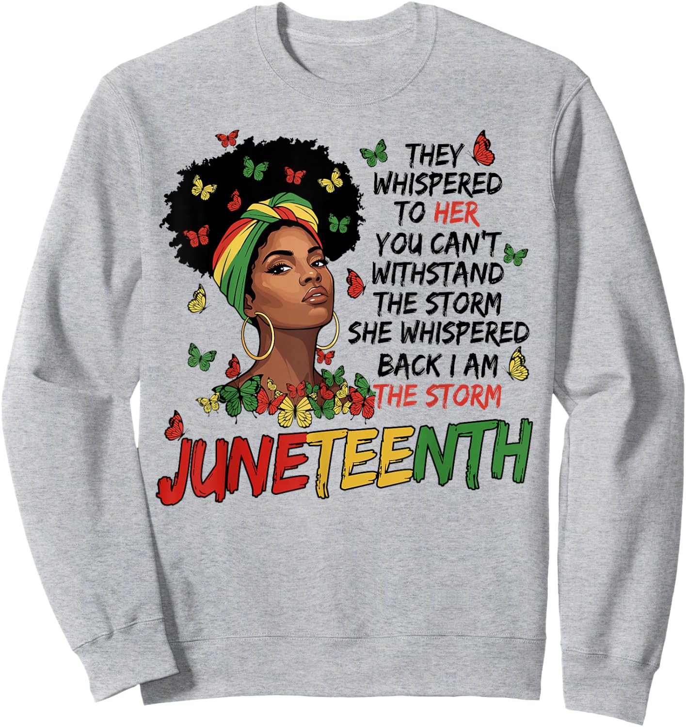 Juneteenth I am The Storm Black Women Juneteenth 1865 Sweatshirt - Sweatshirt | Ash