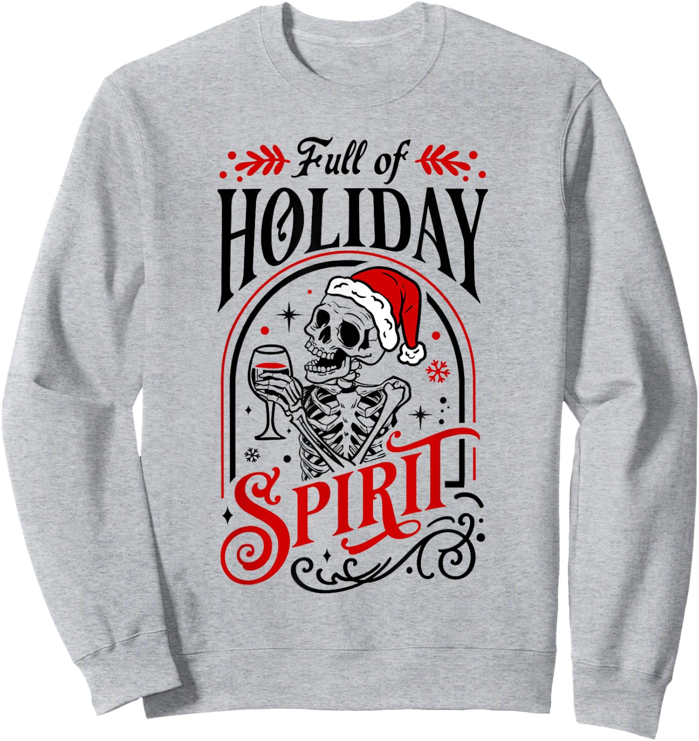 Full Of Holiday Spirit Skeleton Drinking Wine Alcohol Xmas Sweatshirt - Sweatshirt | Ash