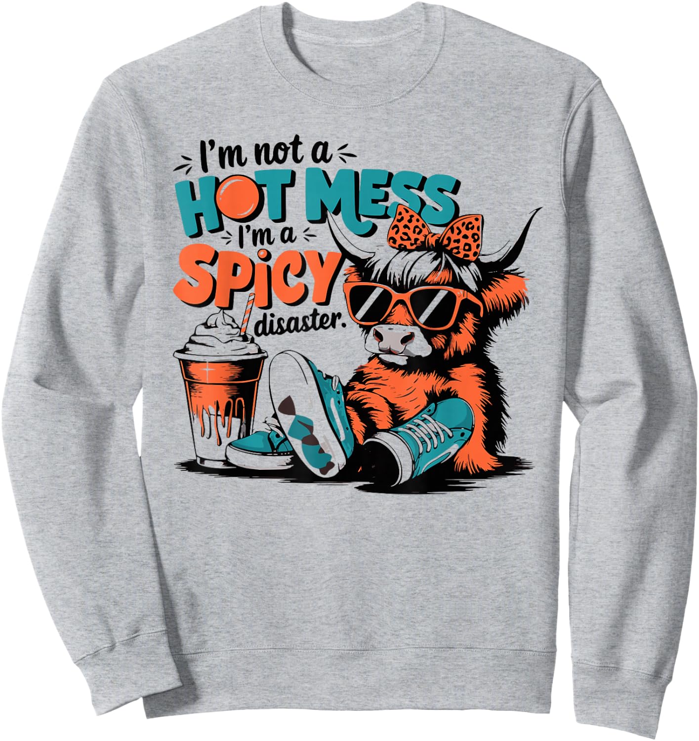 I'm Not A Hot Mess I'm A Spicy Disaster Highland Cow Sweatshirt - Sweatshirt | Ash